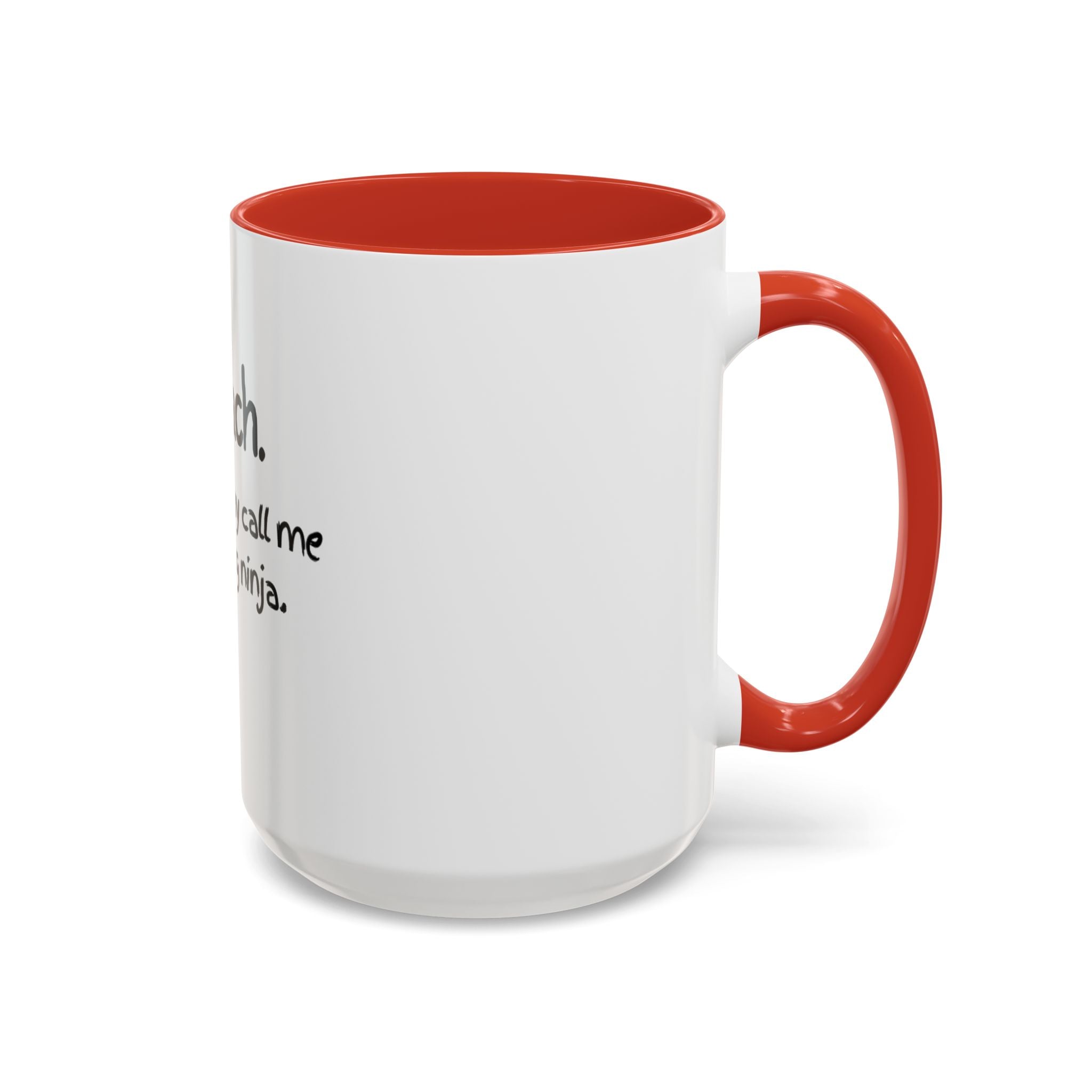 Teacher Coffee Mug — "I teach. But you may call me a learning ninja." Accent Mug