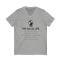 The Bald Life V-Neck Tee — Funny Bald Pride Shirt