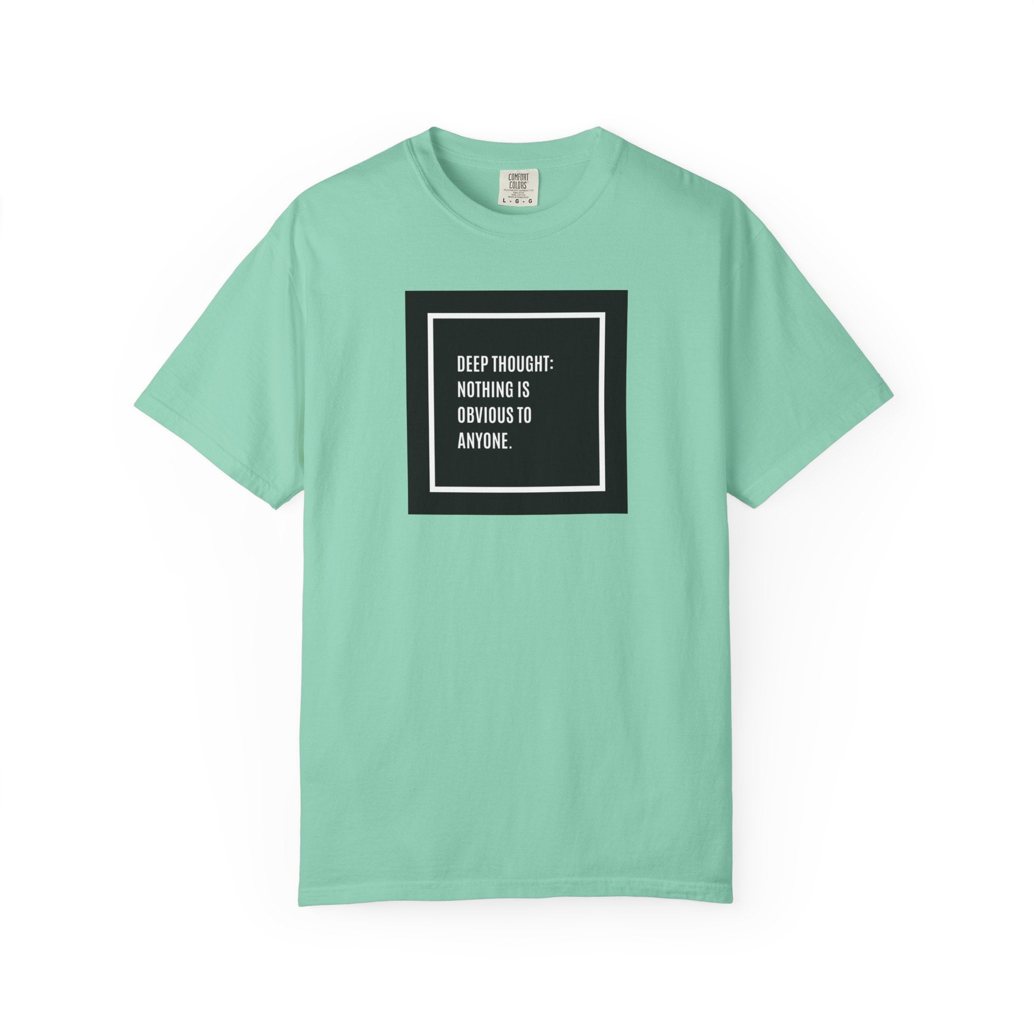 Deep Thought Quote T-Shirt — “Nothing Is Obvious to Anyone” Graphic Tee