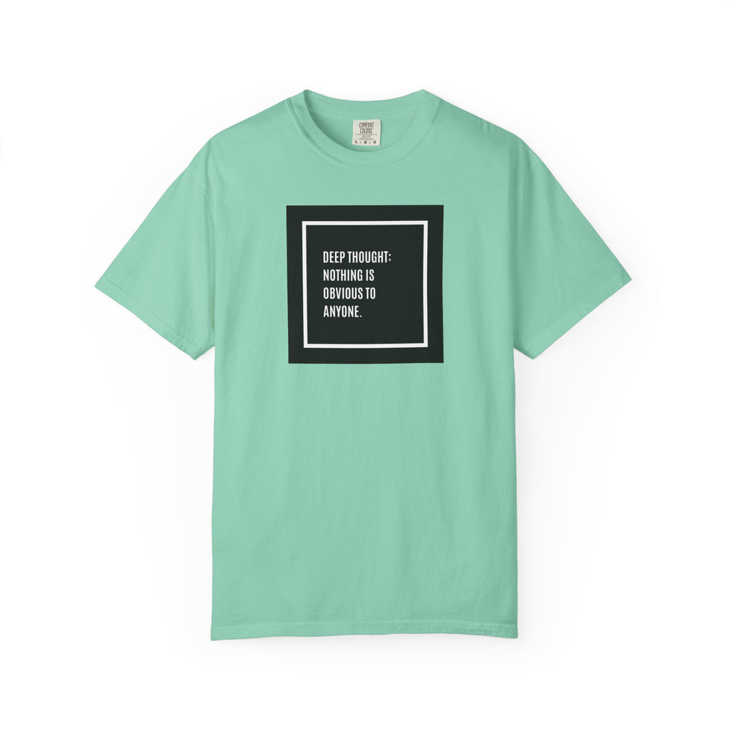 Deep Thought Quote T-Shirt — “Nothing Is Obvious to Anyone” Graphic Tee