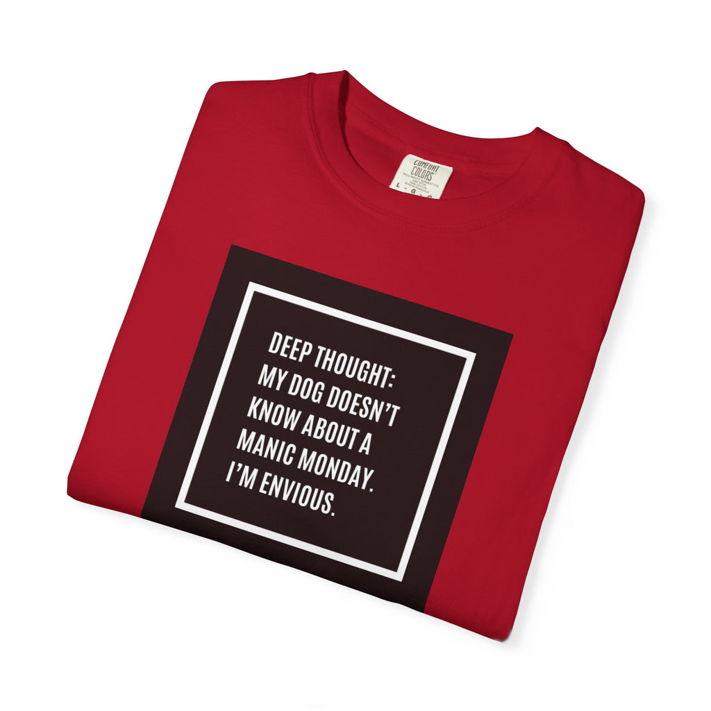 'Deep Thought: My Dog Doesn't Know About Manic Monday' Funny Pet Quote Tee