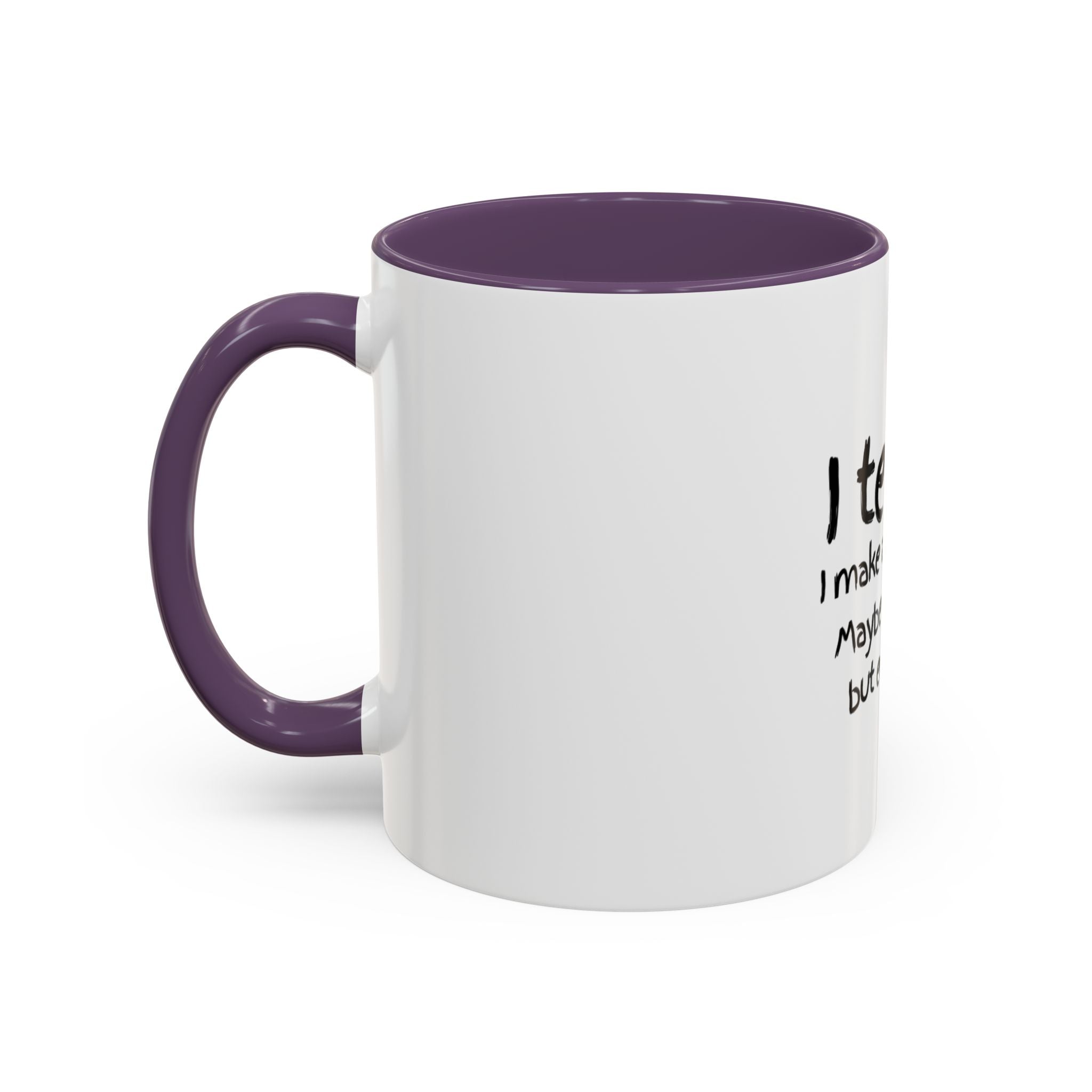 Teacher Mug — "I Teach. I Make a Difference. Maybe Not Today, But Eventually." Accent Coffee Cup