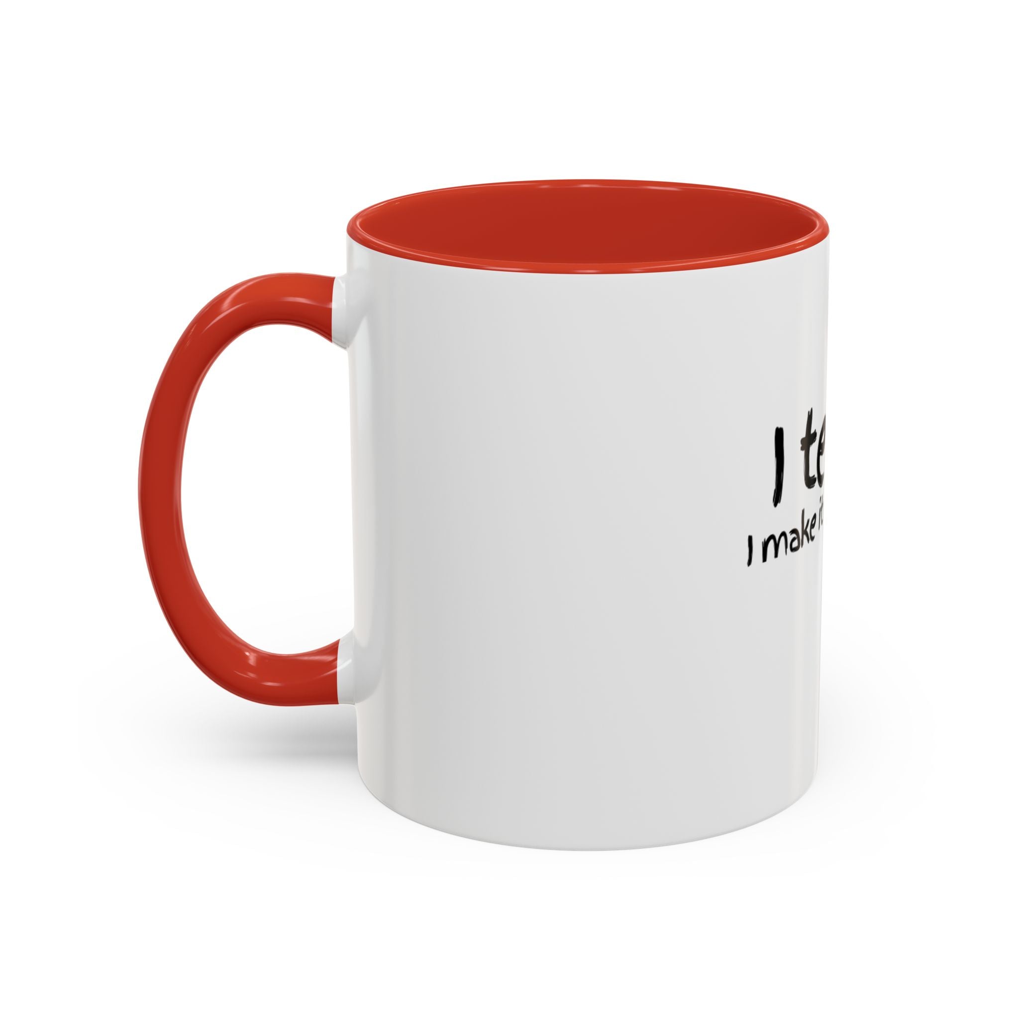 Teacher Coffee Mug - "I Teach. I Make It Make Sense." Accent Ceramic Mug (11/15oz)
