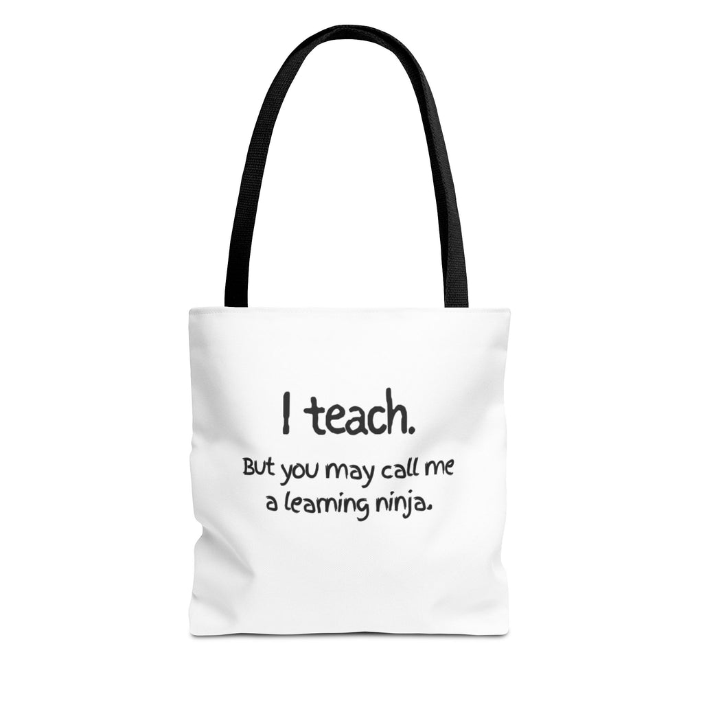 Teacher Tote Bag - "I teach. But you may call me a learning ninja."