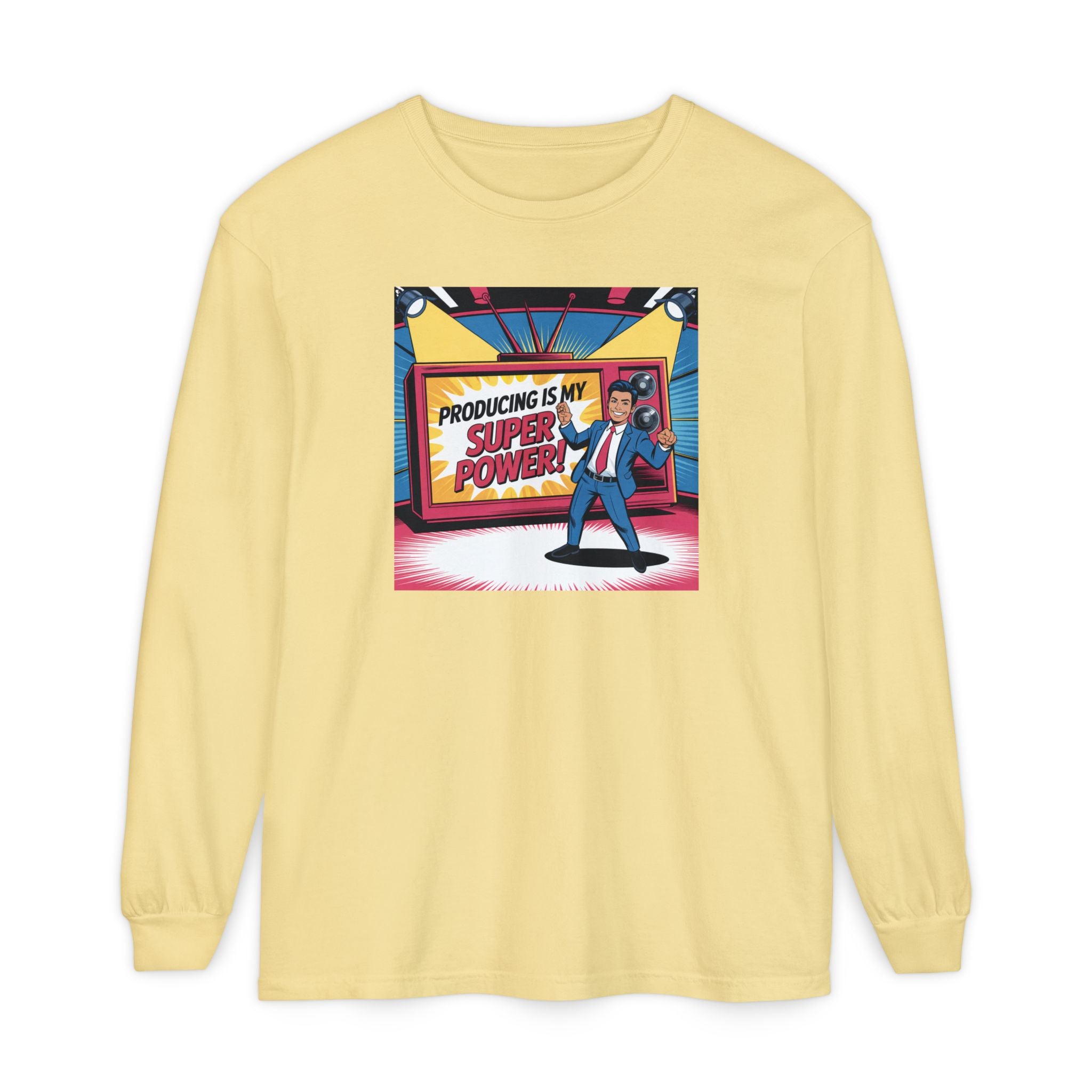 Producing Is My Super Power Long Sleeve T-Shirt
