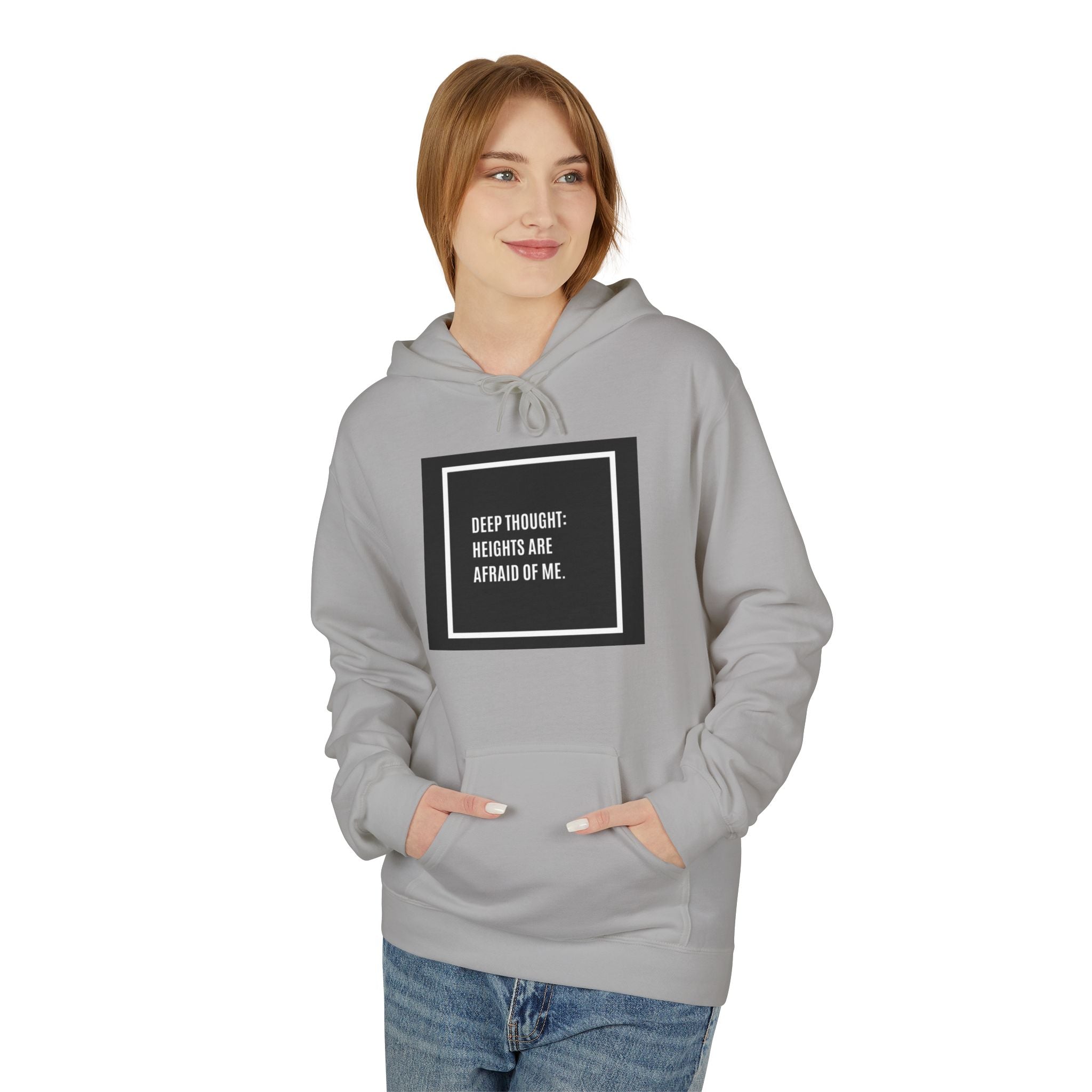 'Heights Are Afraid of Me' Humorous Quote Hoodie