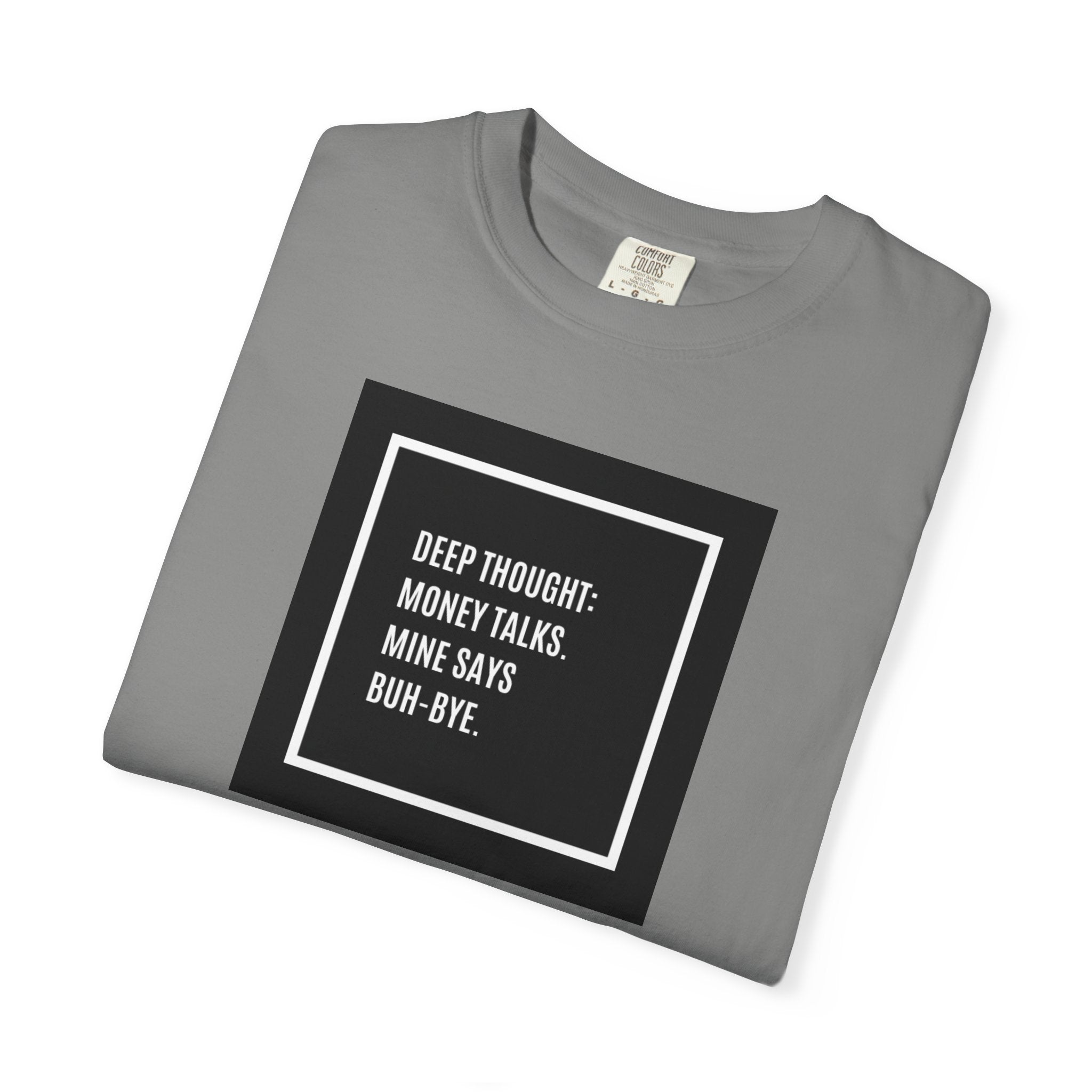 "Deep Thought: Money Talks, Mine Says Buh-Bye." Minimal Square Graphic Tee