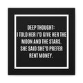 Canvas Wall Art - "Deep Thought: I Told Her I'd Give Her the Moon and the Stars. She Said She'd Prefer Rent Money."