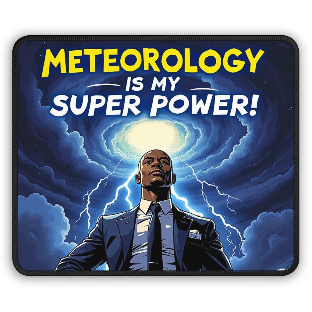 Meteorology Is My Super Power! Gaming Mouse Pad, Unique Gift for Gamers, Office Decor, Fun Desk Accessory, Geeky Gift for Meteorologists