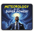 Meteorology Is My Super Power! Gaming Mouse Pad, Unique Gift for Gamers, Office Decor, Fun Desk Accessory, Geeky Gift for Meteorologists