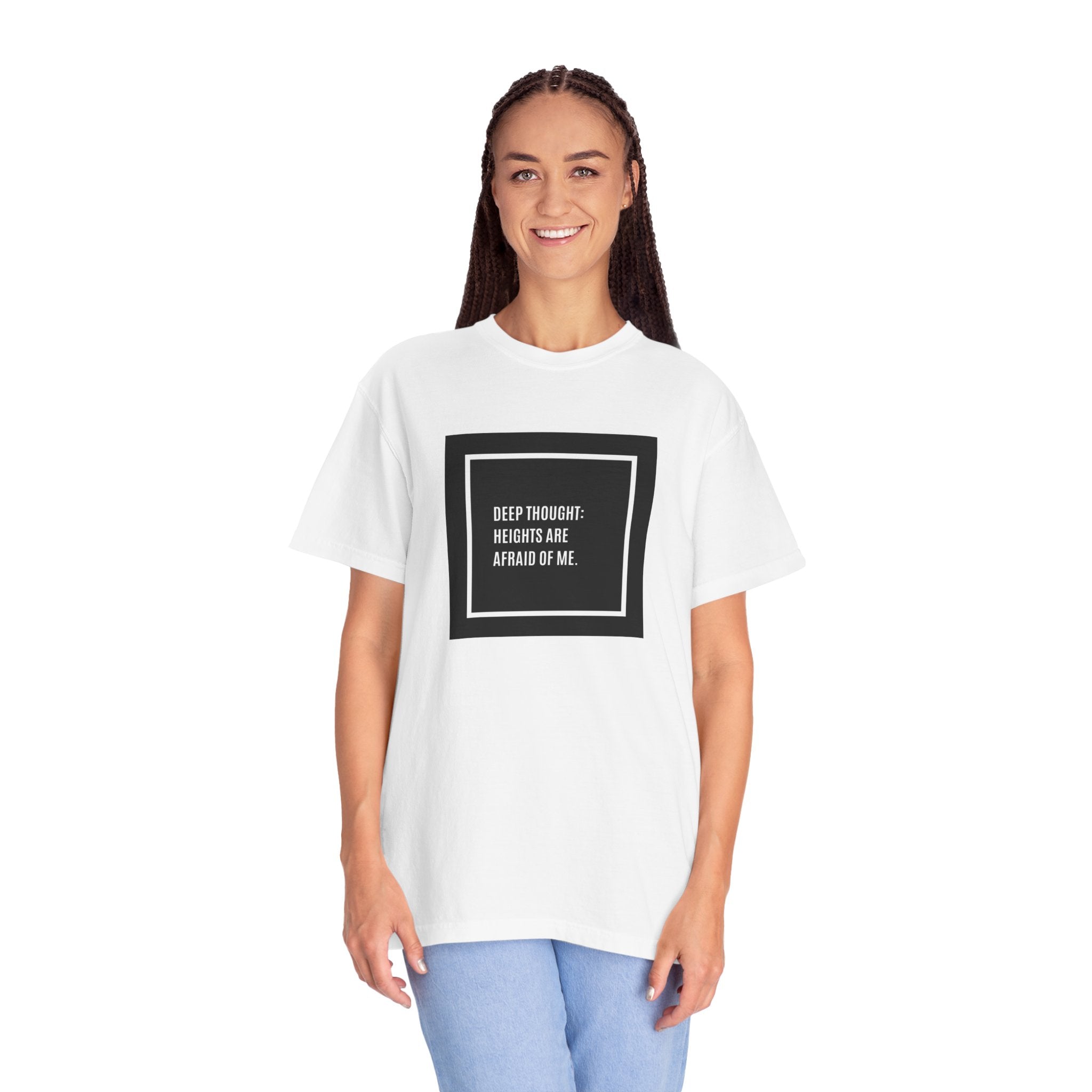 “Deep Thought: Heights Are Afraid of Me” T-Shirt