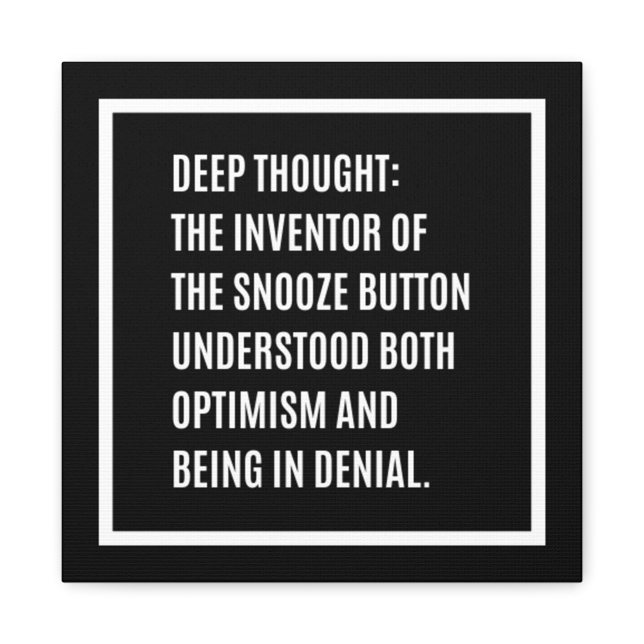 Canvas Wall Art - "Deep Thought: The Inventor of the Snooze Button" Humorous Quote Print