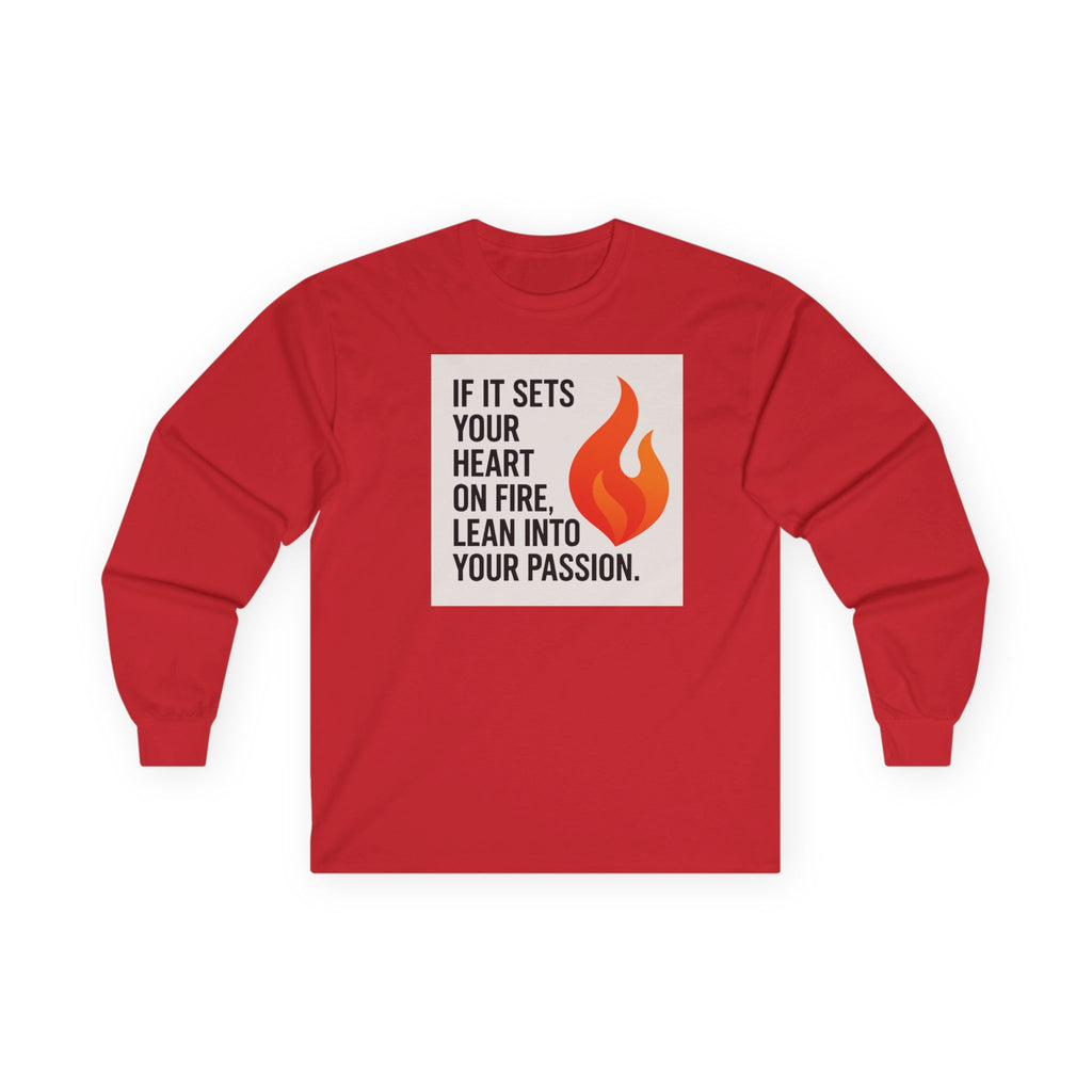 Inspirational Long Sleeve Tee for Passionate Souls | Motivational Shirt, Fire Design, Gift for Creatives, Casual Everyday Wear