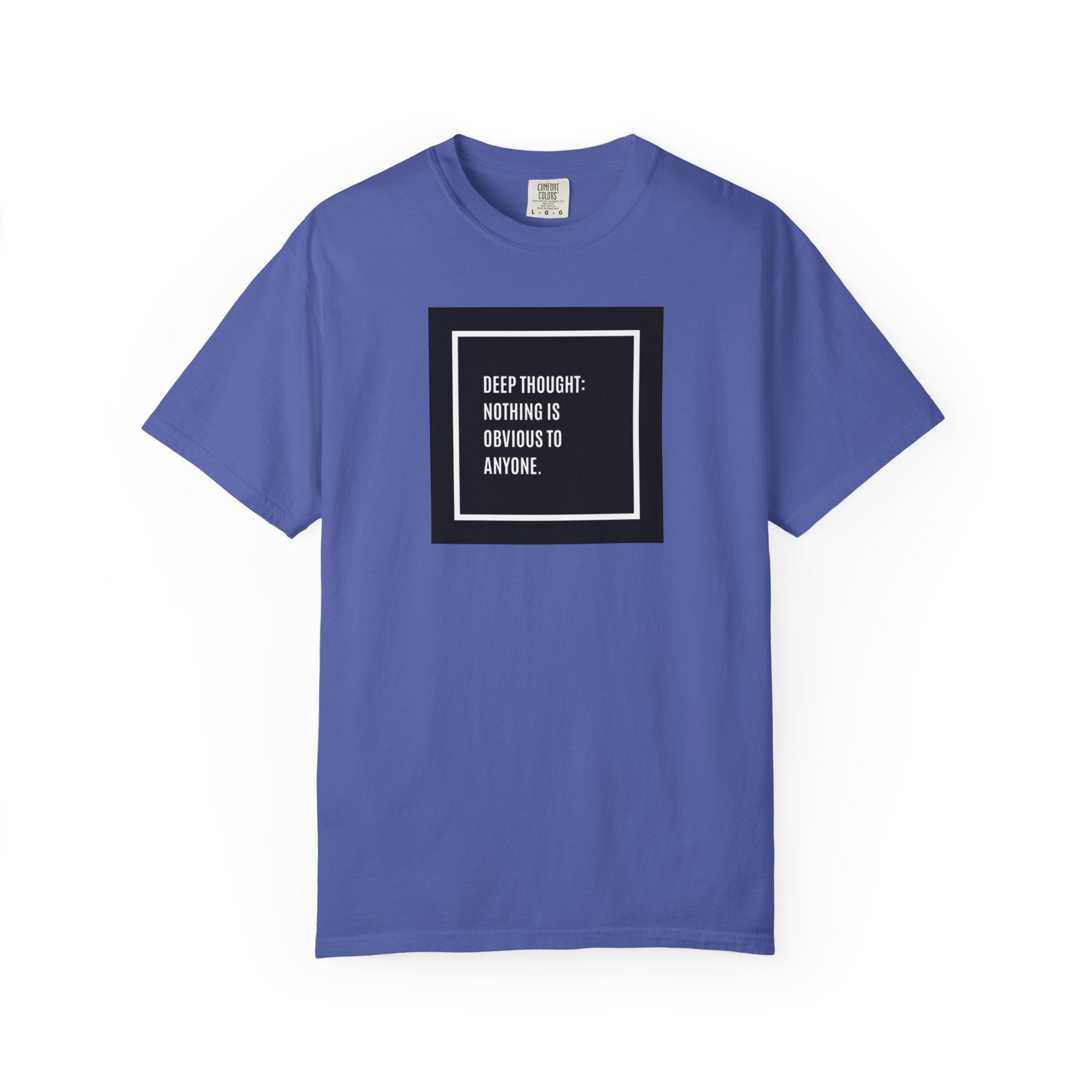 Deep Thought Quote T-Shirt — “Nothing Is Obvious to Anyone” Graphic Tee