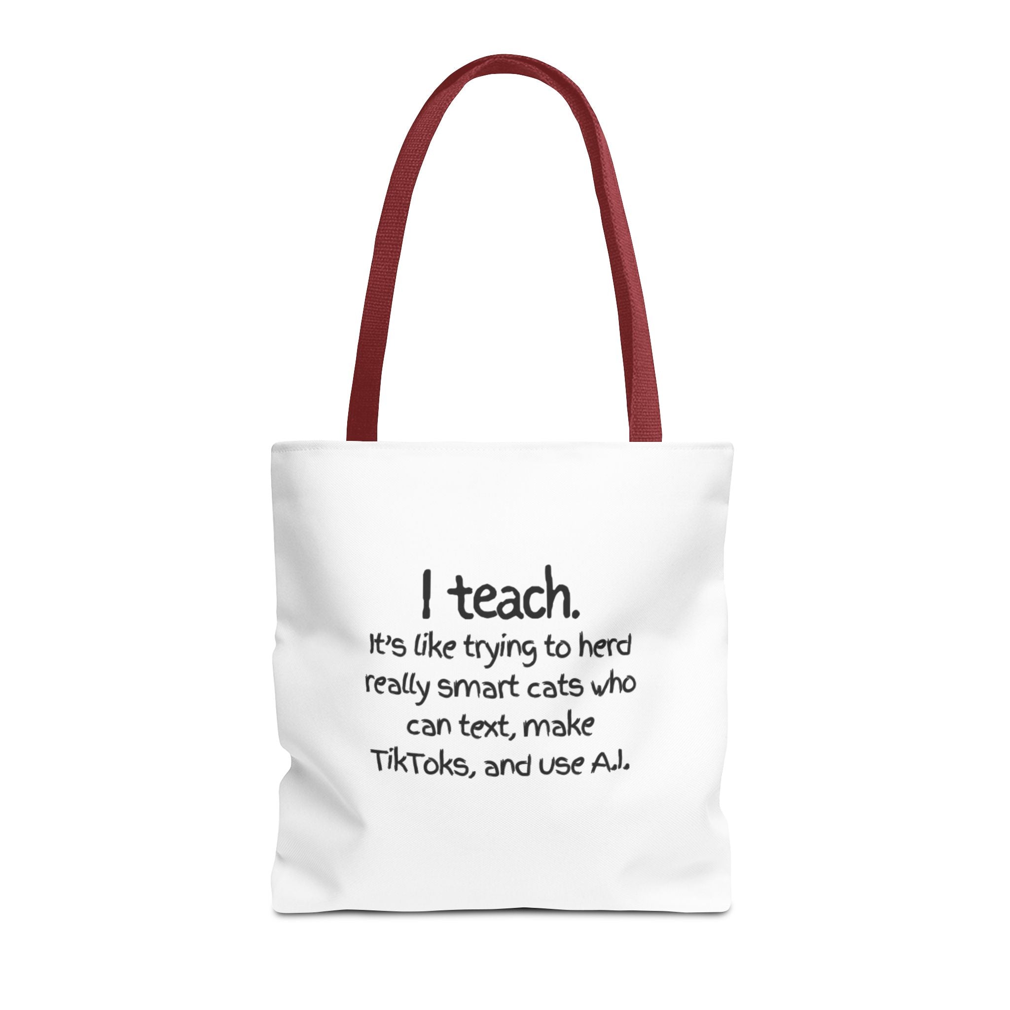 Teacher Tote Bag — “I teach. It’s like trying to herd really smart cats who can text, make TikToks, and use AI.”