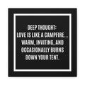 Canvas Wall Art - “Deep Thought: Love is Like a Campfire” Funny Quote