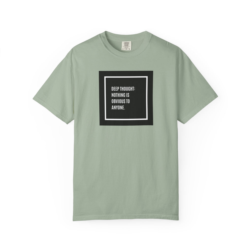 Deep Thought Quote T-Shirt — “Nothing Is Obvious to Anyone” Graphic Tee
