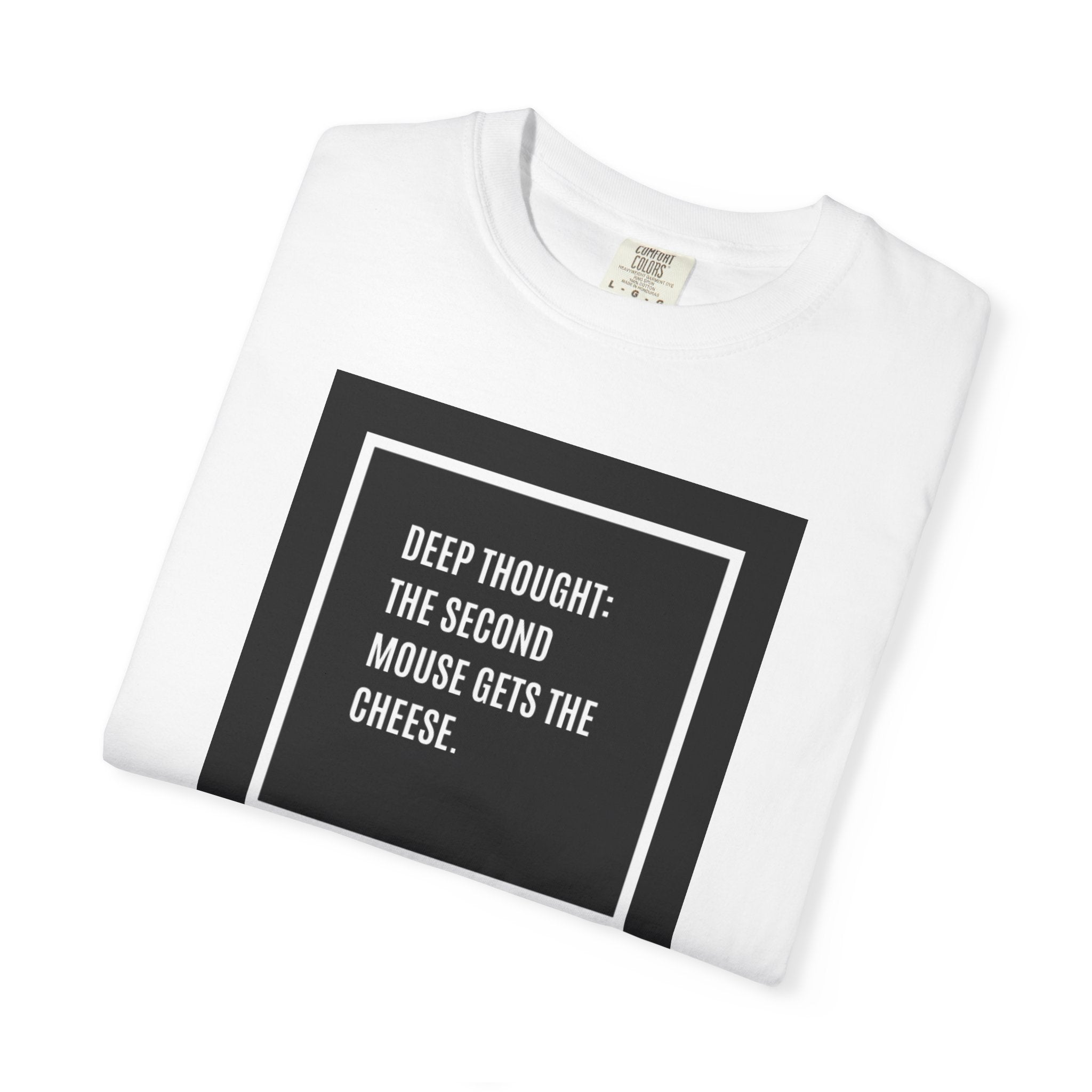 “Deep Thought: The Second Mouse Gets the Cheese.” Minimalist Square Quote Tee