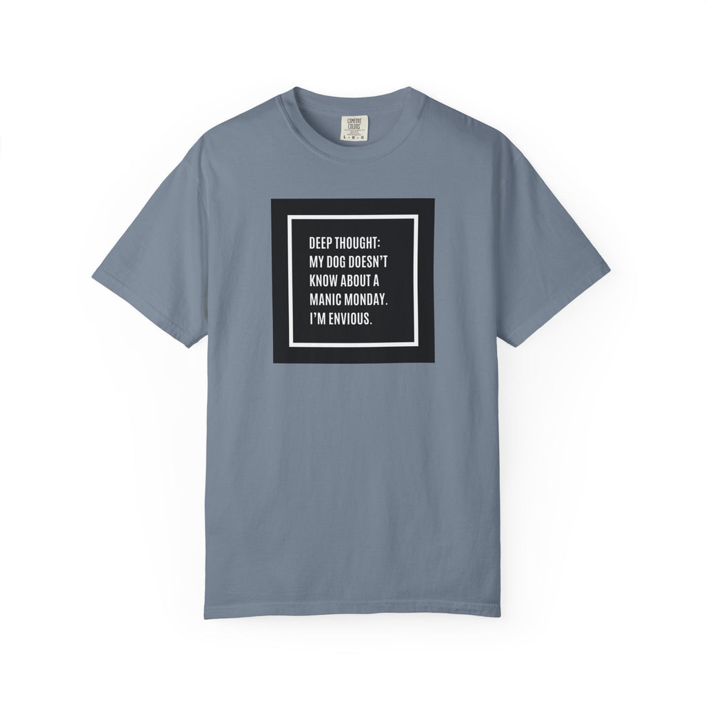 'Deep Thought: My Dog Doesn't Know About Manic Monday' Funny Pet Quote Tee