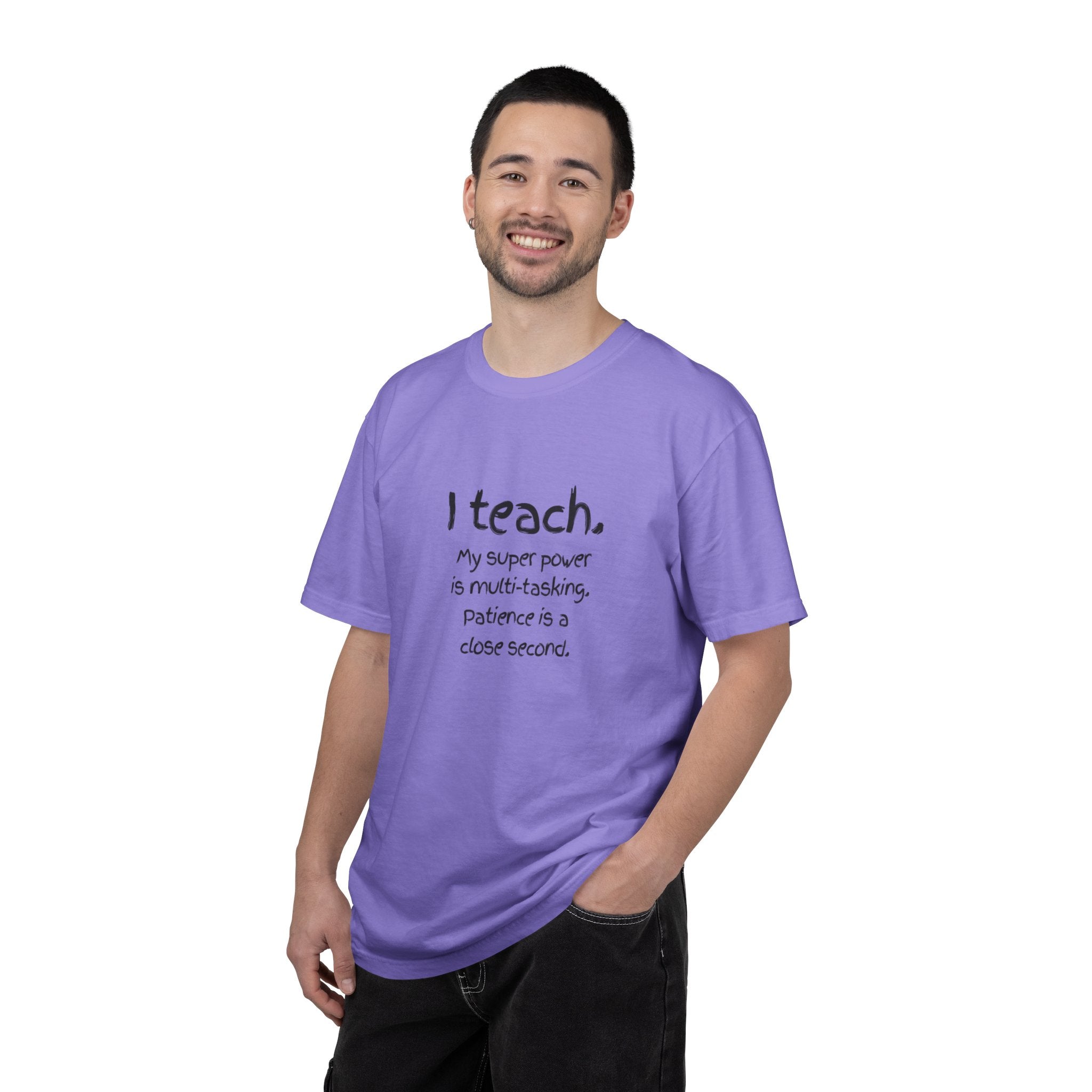 I Teach Teacher T-Shirt — “I teach. My super power is multi-tasking” Casual Educator Tee