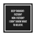 Canvas Wall Art - "Deep Thought: Fiction? Non-Fiction? I Don't Know What To Believe." Minimalist Quote Print
