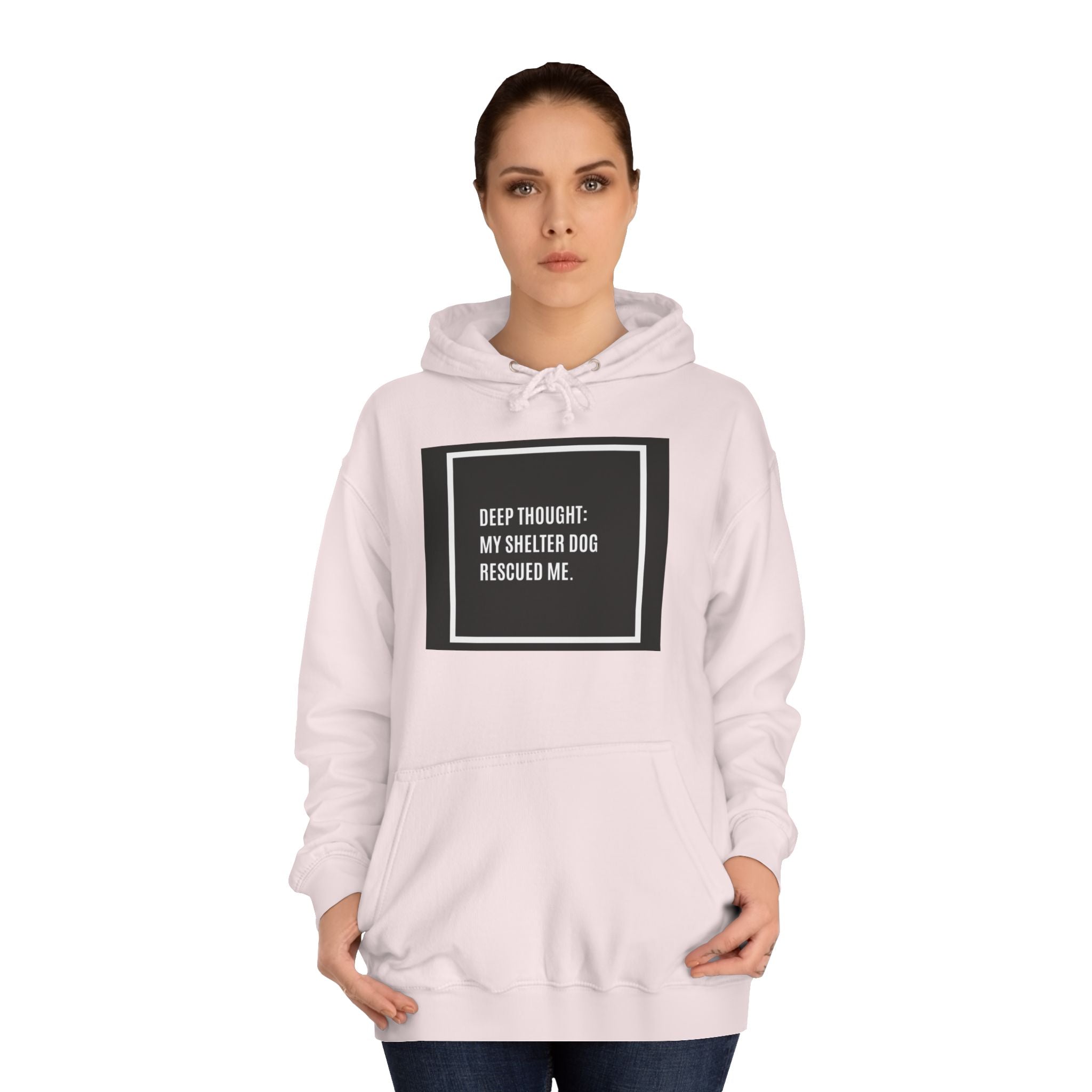 Hoodie — "Deep Thought: My Shelter Dog Rescued Me" Rescue Dog Hooded Sweatshirt
