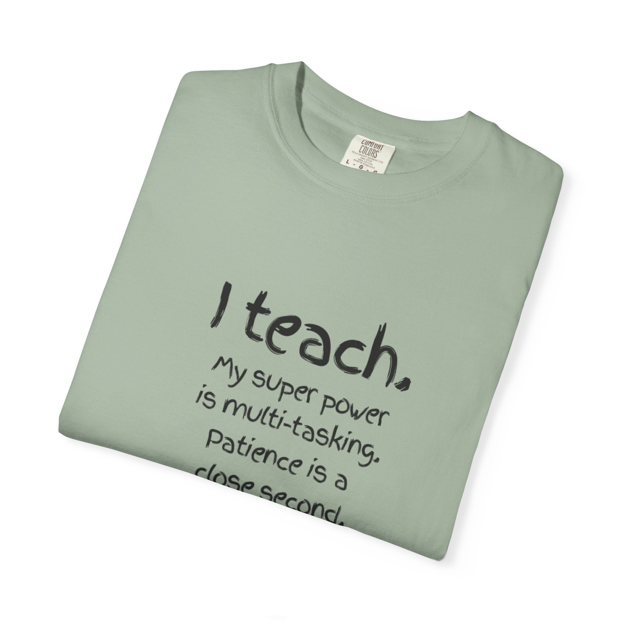 I Teach Teacher T-Shirt — “I teach. My super power is multi-tasking” Casual Educator Tee