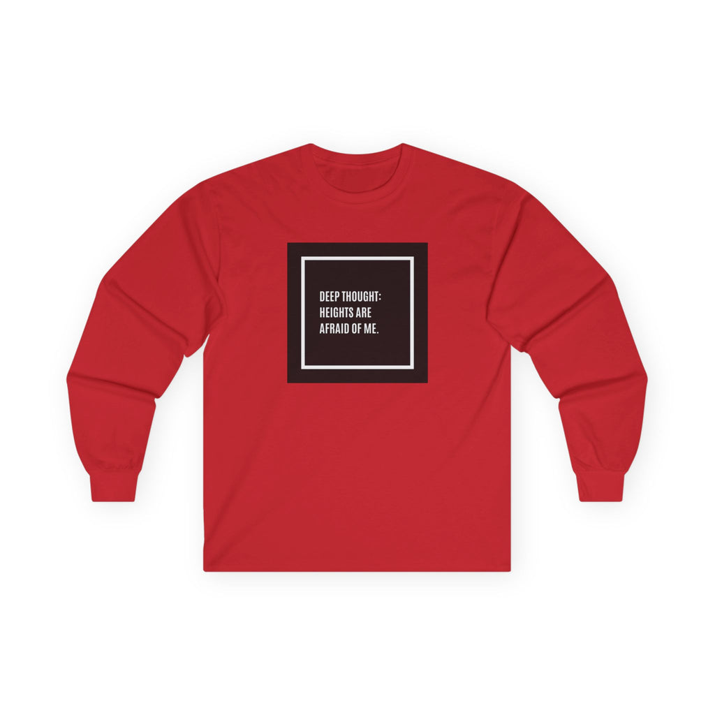 'Deep Thought: Heights Are Afraid of Me' Minimalist Quote Long Sleeve Tee