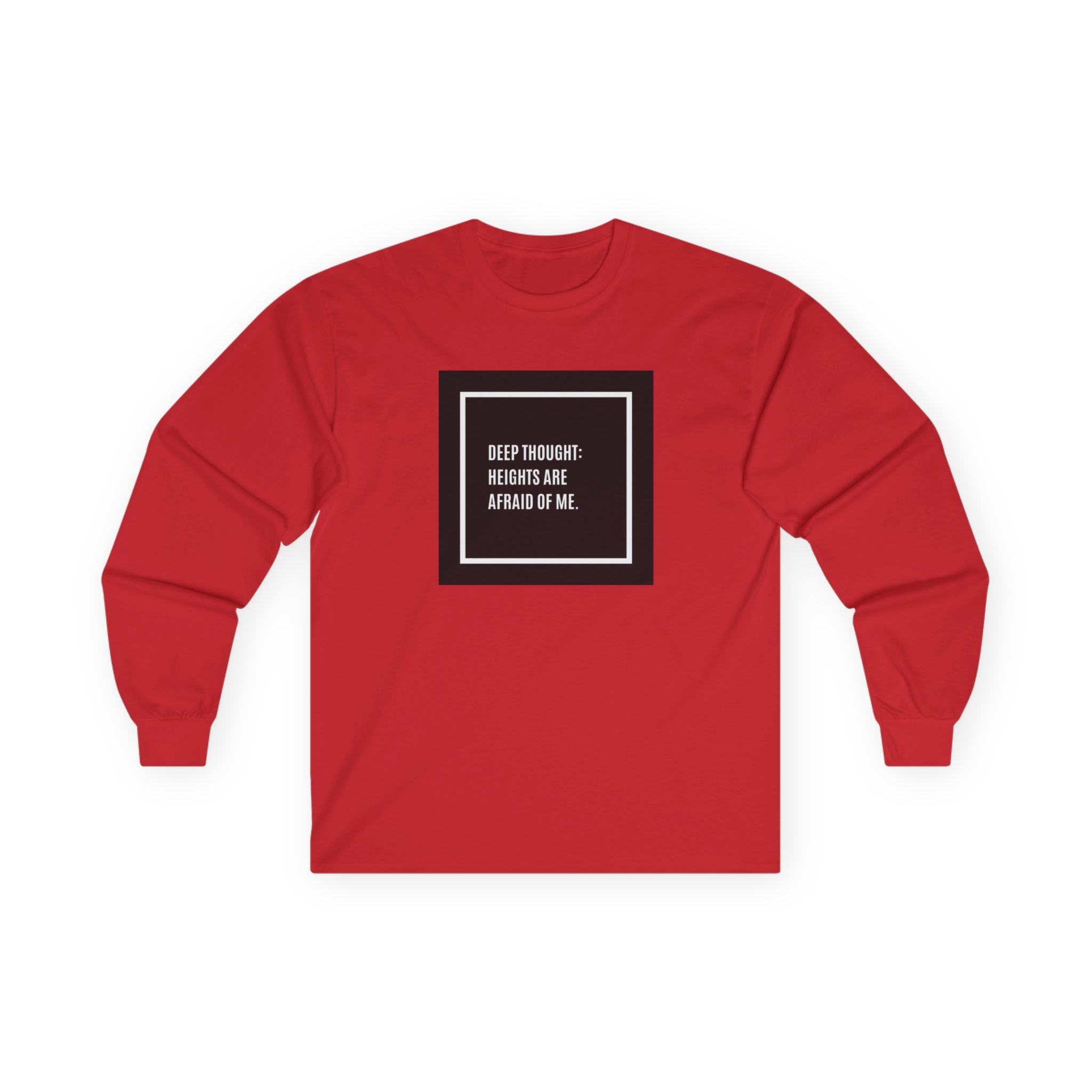 'Deep Thought: Heights Are Afraid of Me' Minimalist Quote Long Sleeve Tee