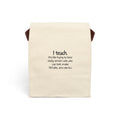 Teacher Canvas Lunch Bag — "I teach. It’s like trying to herd really smart cats who can text, make TikToks, and use AI."