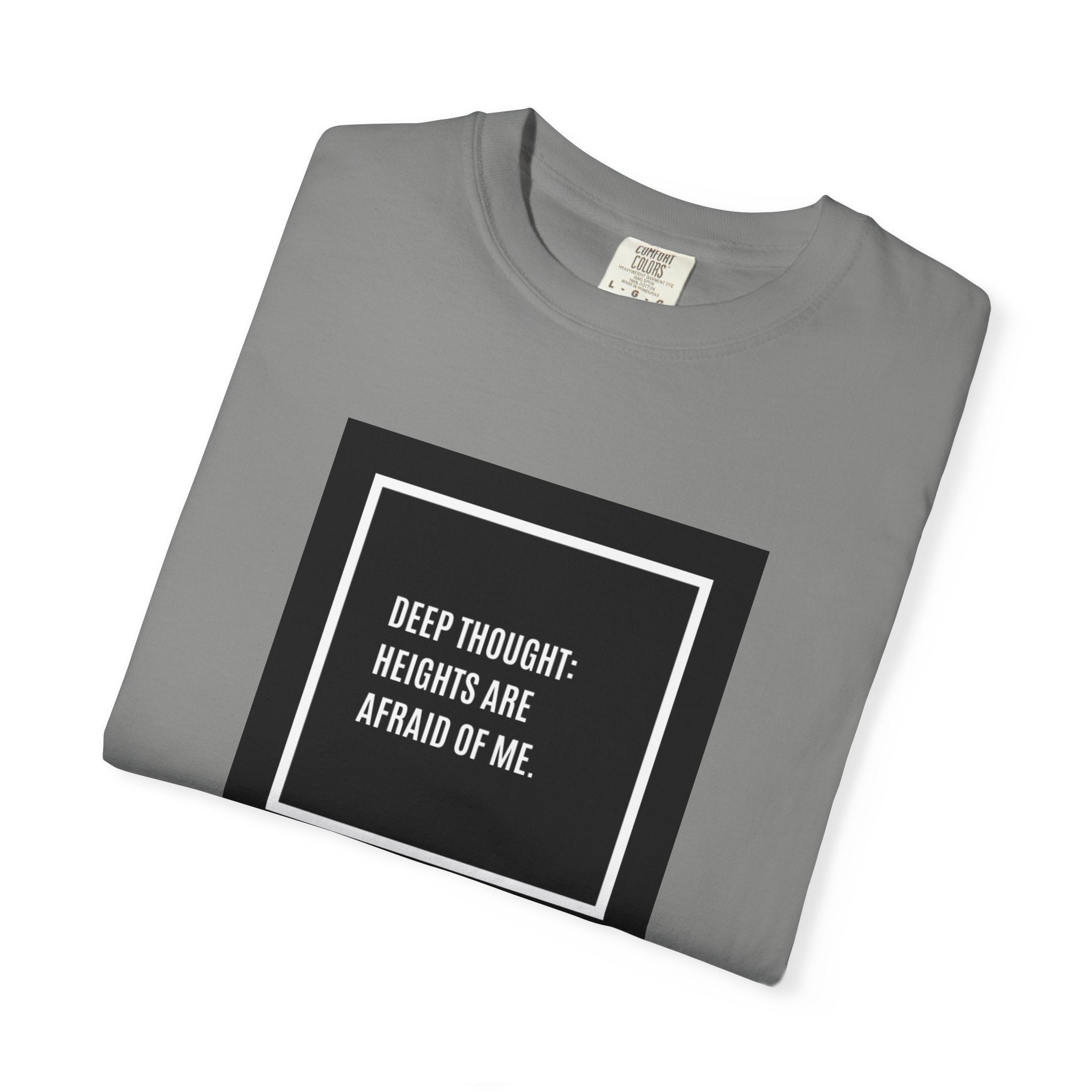 “Deep Thought: Heights Are Afraid of Me” T-Shirt