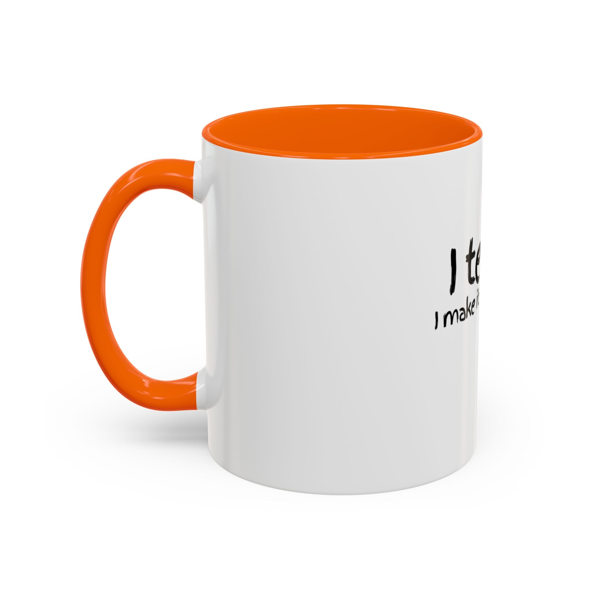 Teacher Coffee Mug - "I Teach. I Make It Make Sense." Accent Ceramic Mug (11/15oz)
