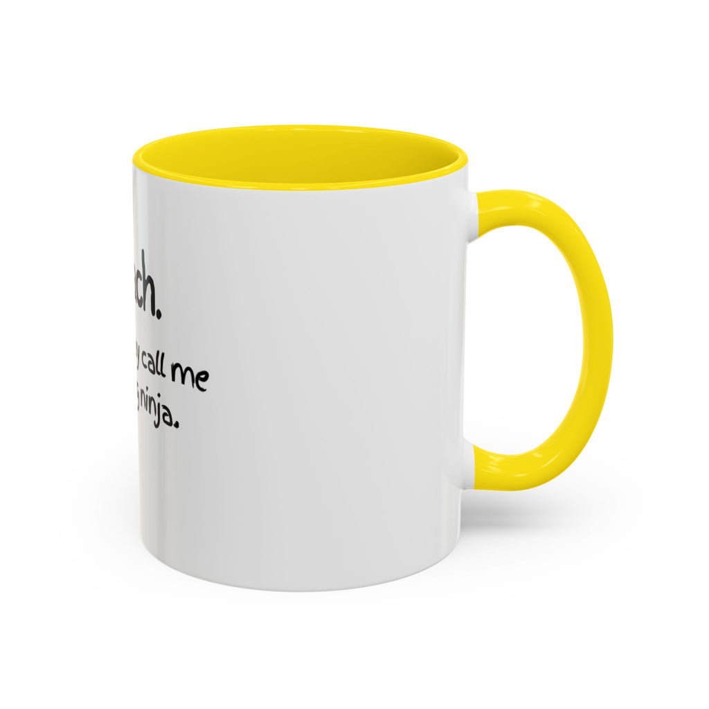 Teacher Coffee Mug — "I teach. But you may call me a learning ninja." Accent Mug