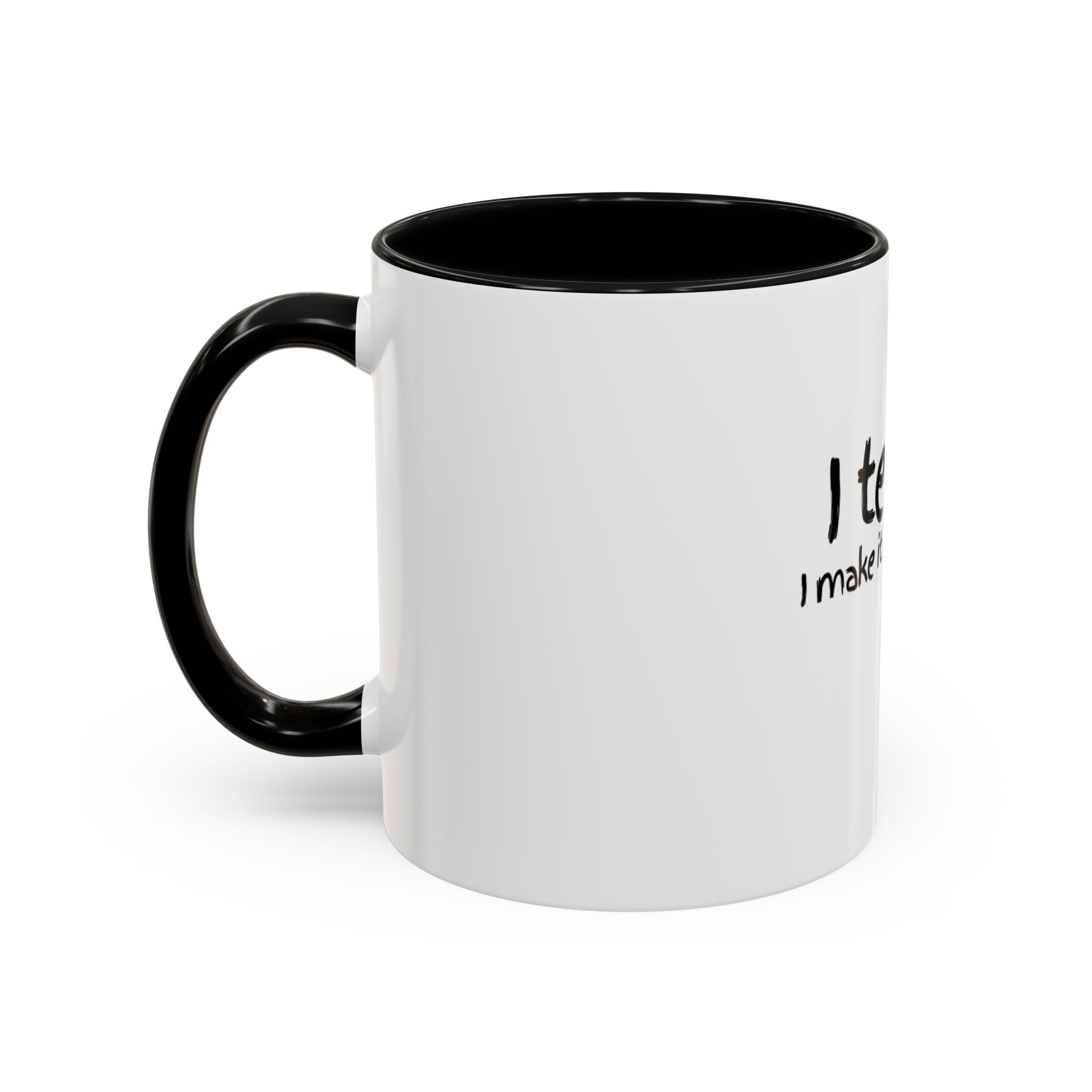 Teacher Coffee Mug - "I Teach. I Make It Make Sense." Accent Ceramic Mug (11/15oz)