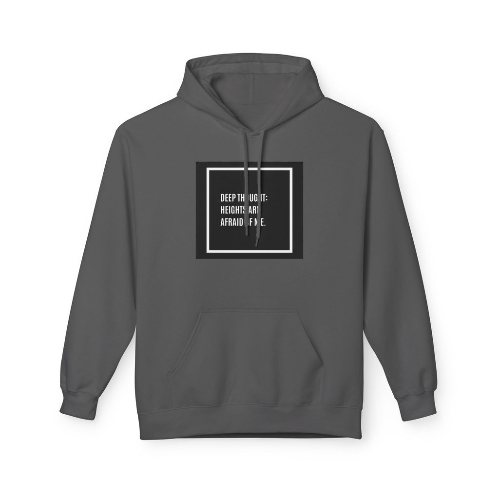 'Heights Are Afraid of Me' Humorous Quote Hoodie