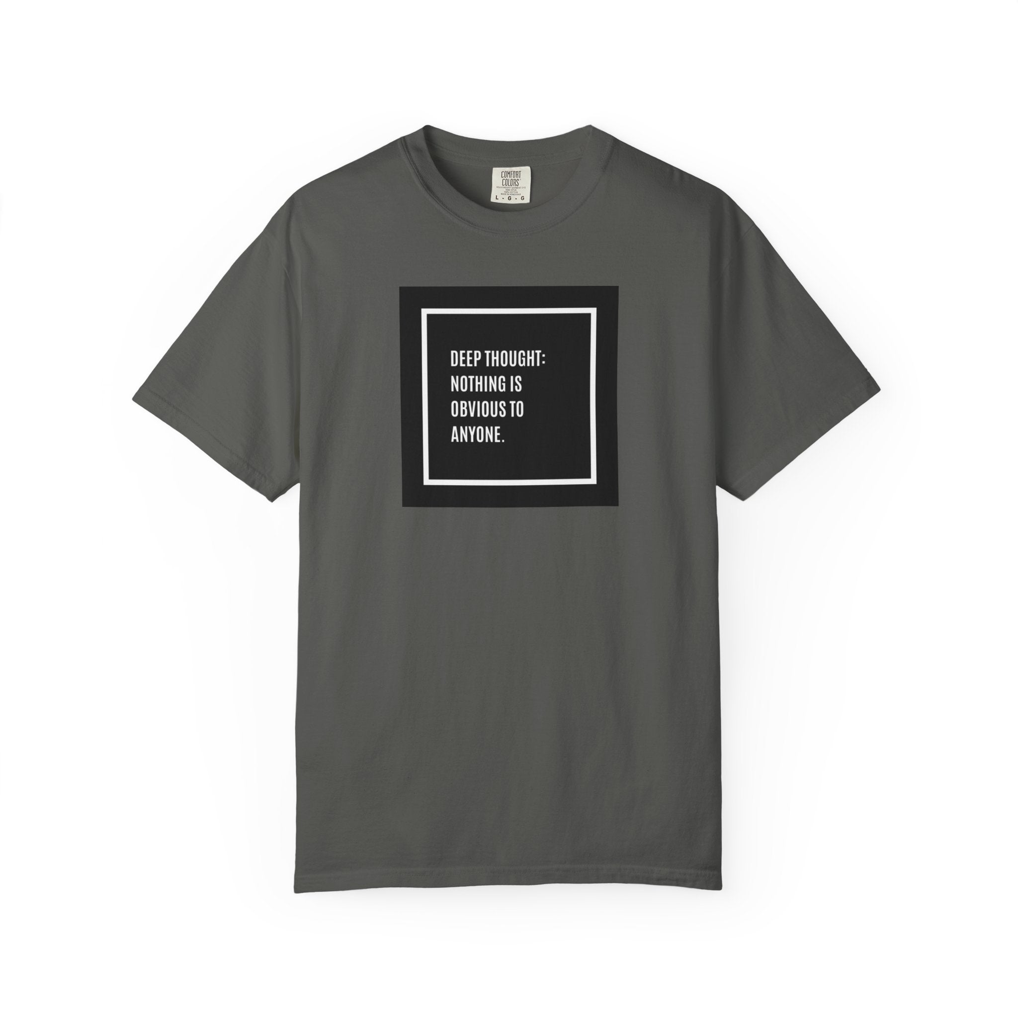 Deep Thought Quote T-Shirt — “Nothing Is Obvious to Anyone” Graphic Tee