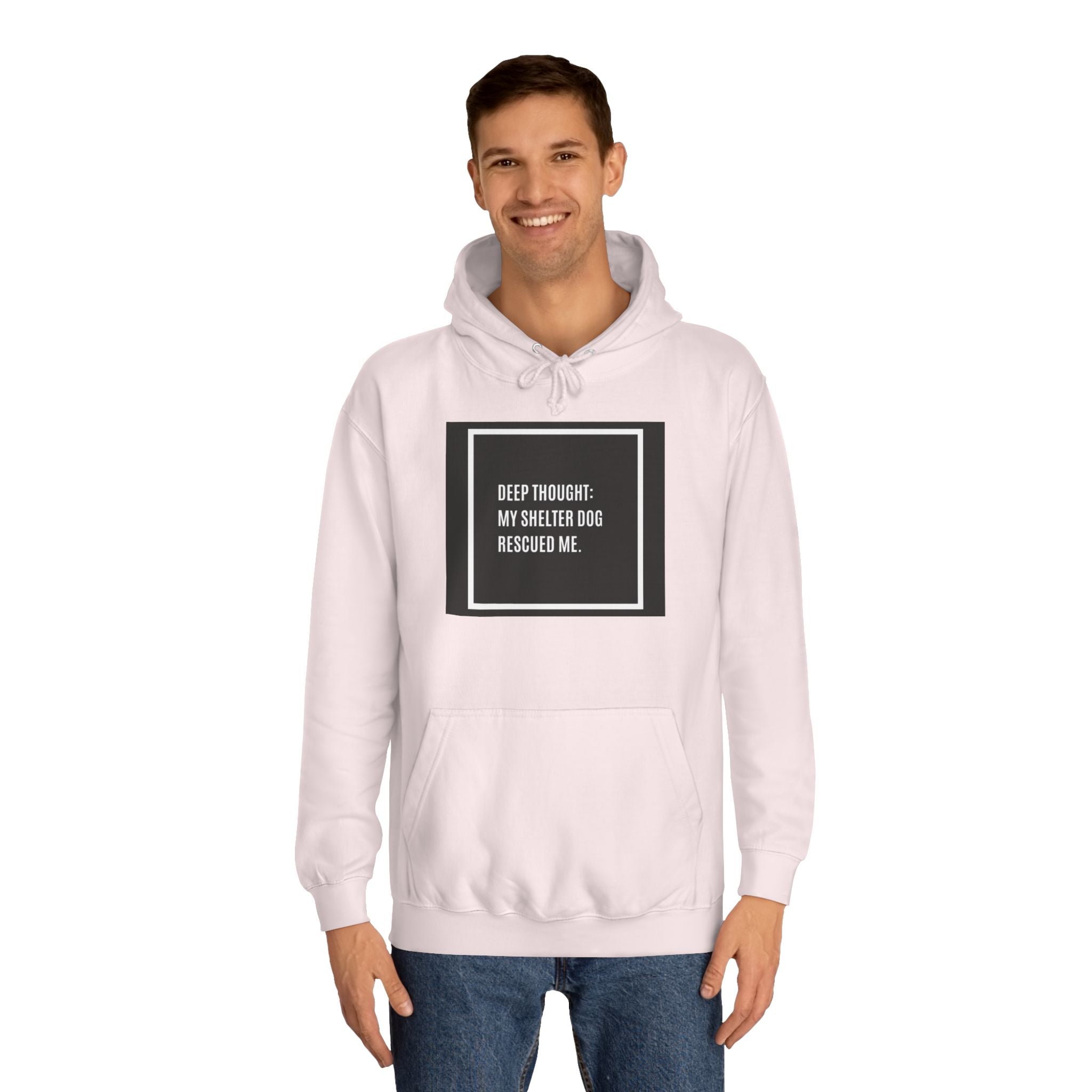 Hoodie — "Deep Thought: My Shelter Dog Rescued Me" Rescue Dog Hooded Sweatshirt