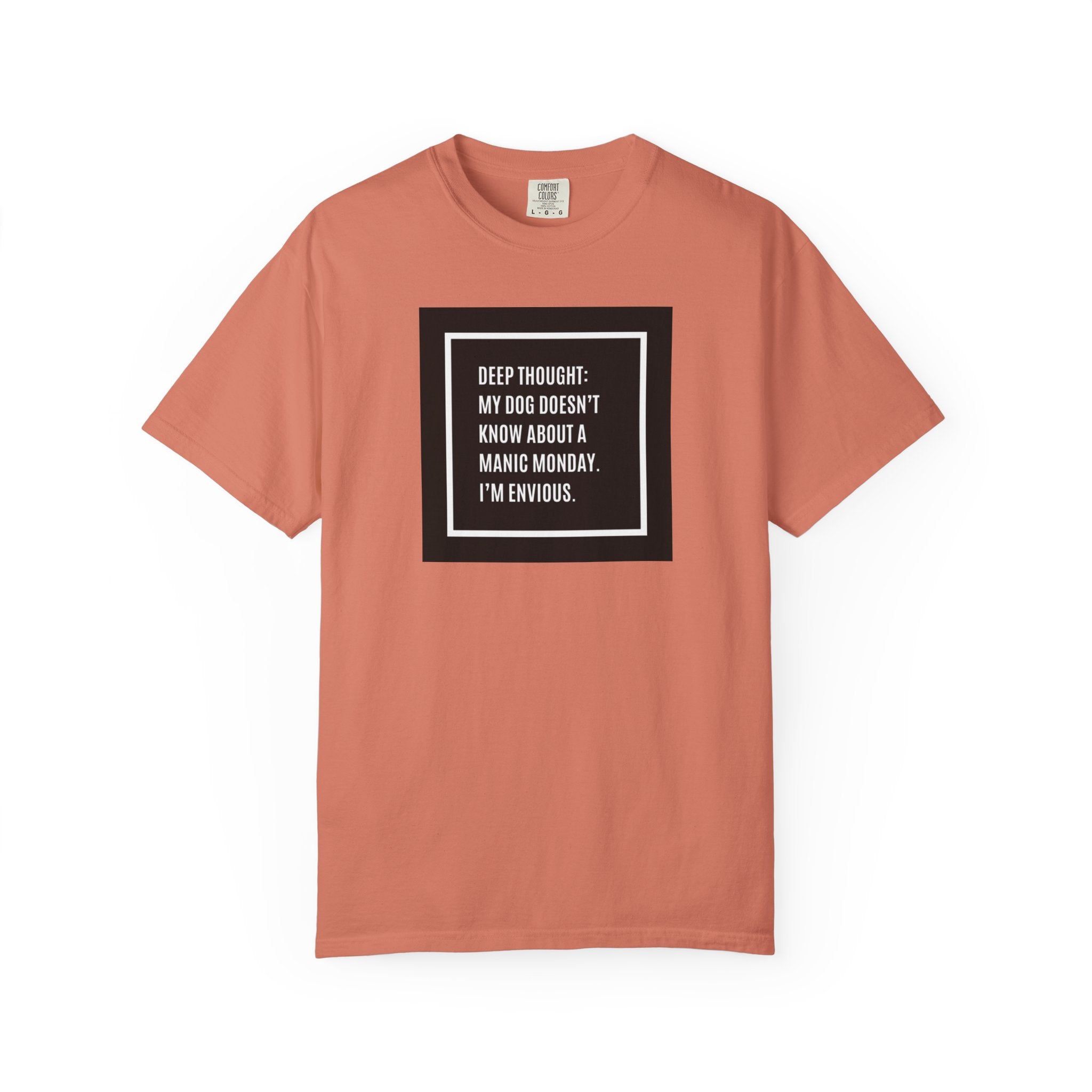 'Deep Thought: My Dog Doesn't Know About Manic Monday' Funny Pet Quote Tee