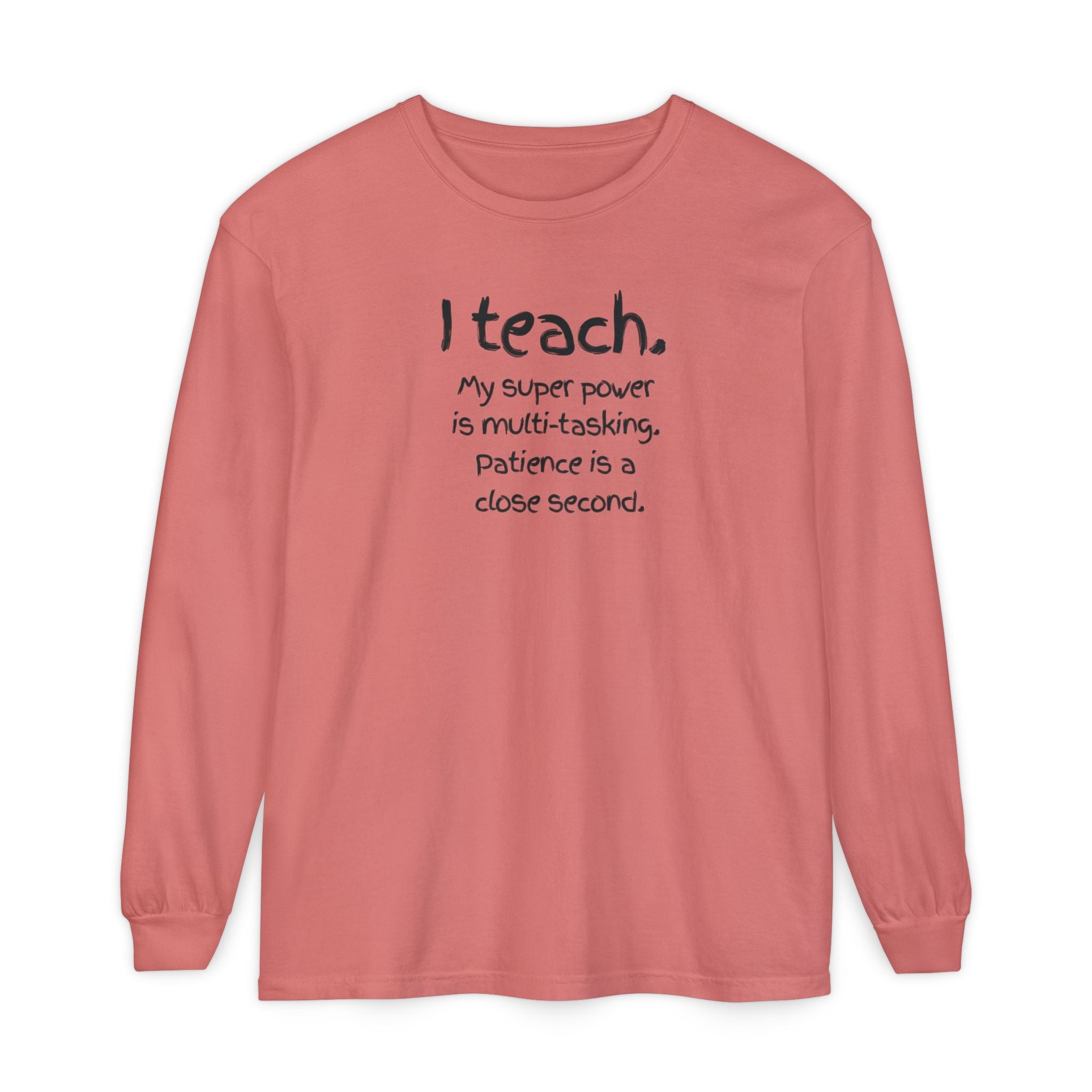 Teacher Long Sleeve Tee — "I Teach: My Super Power Is Multi-tasking" with Colorful Art Back