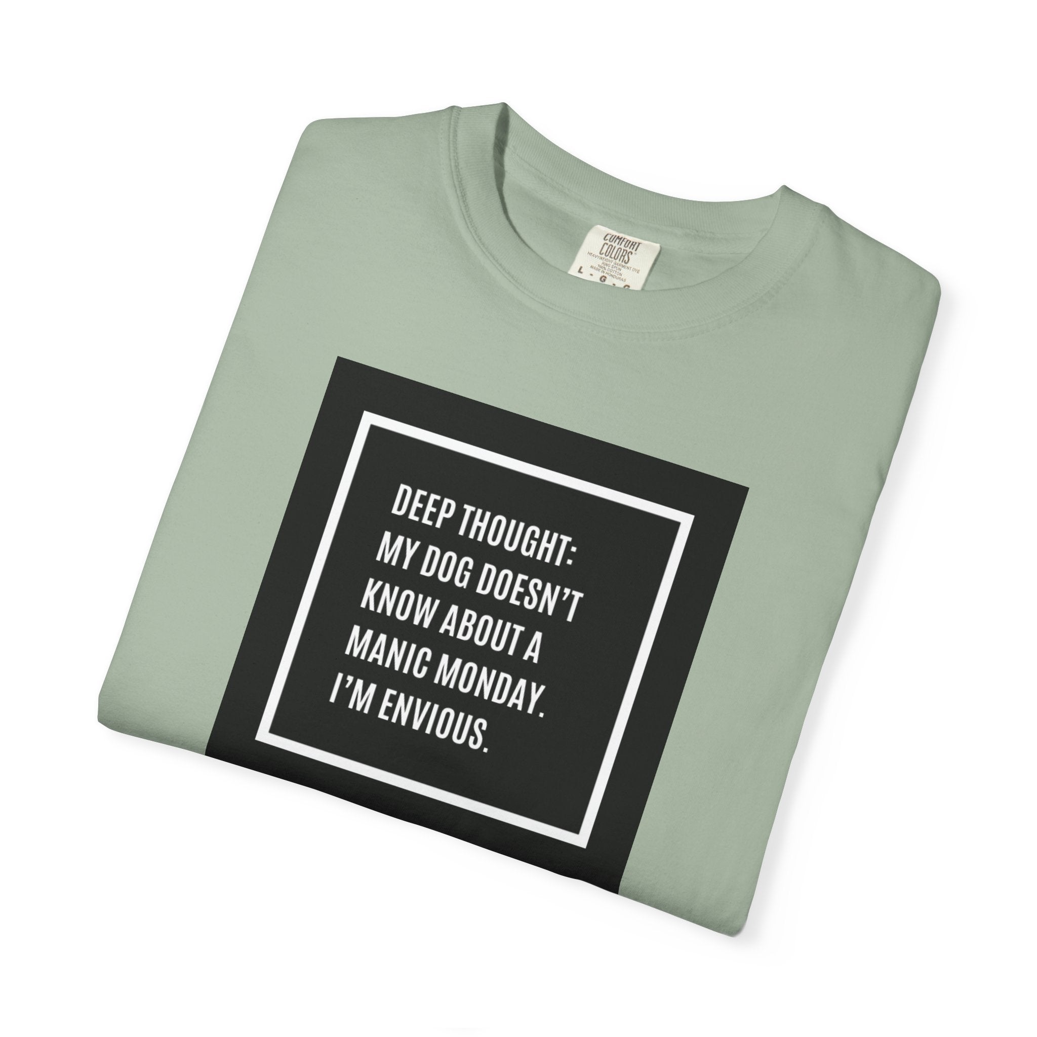 'Deep Thought: My Dog Doesn't Know About Manic Monday' Funny Pet Quote Tee