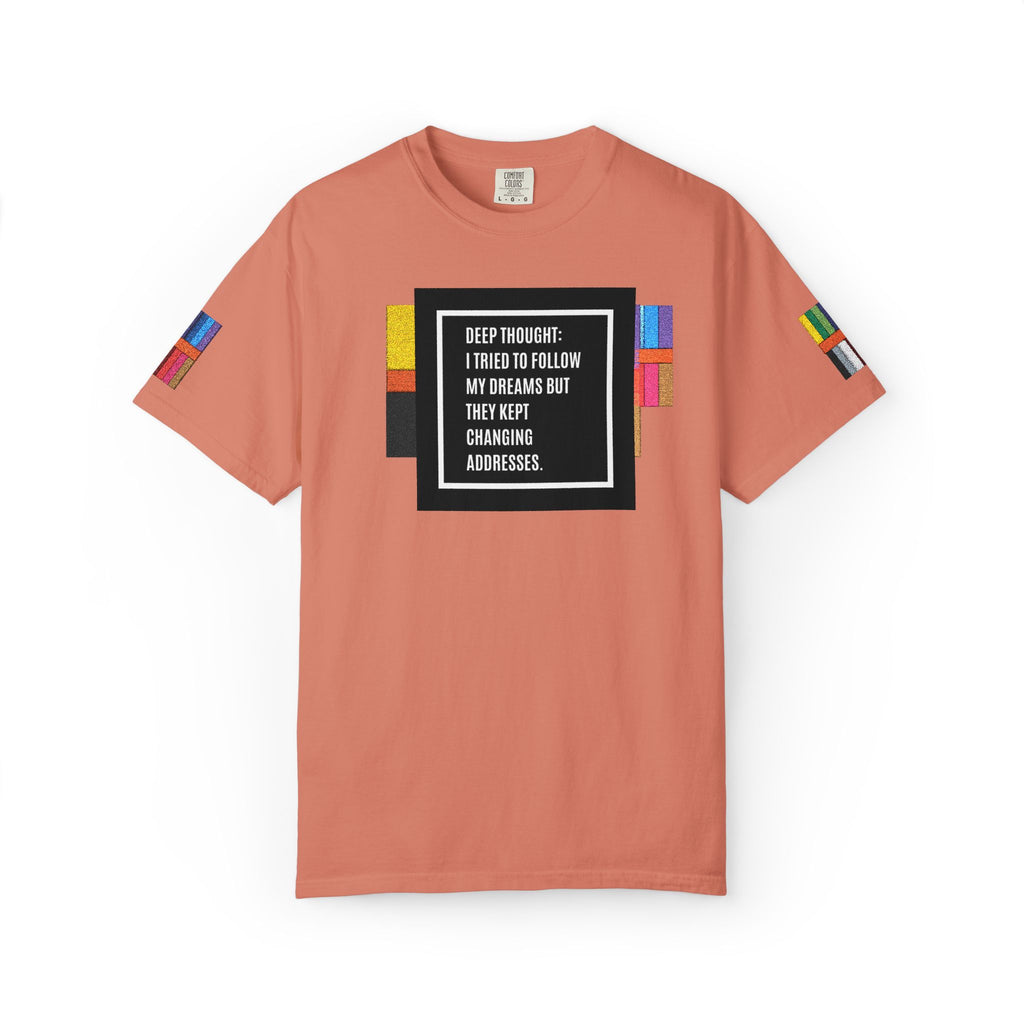 "Deep Thought: I Tried to Follow My Dreams" Minimal Quote Tee