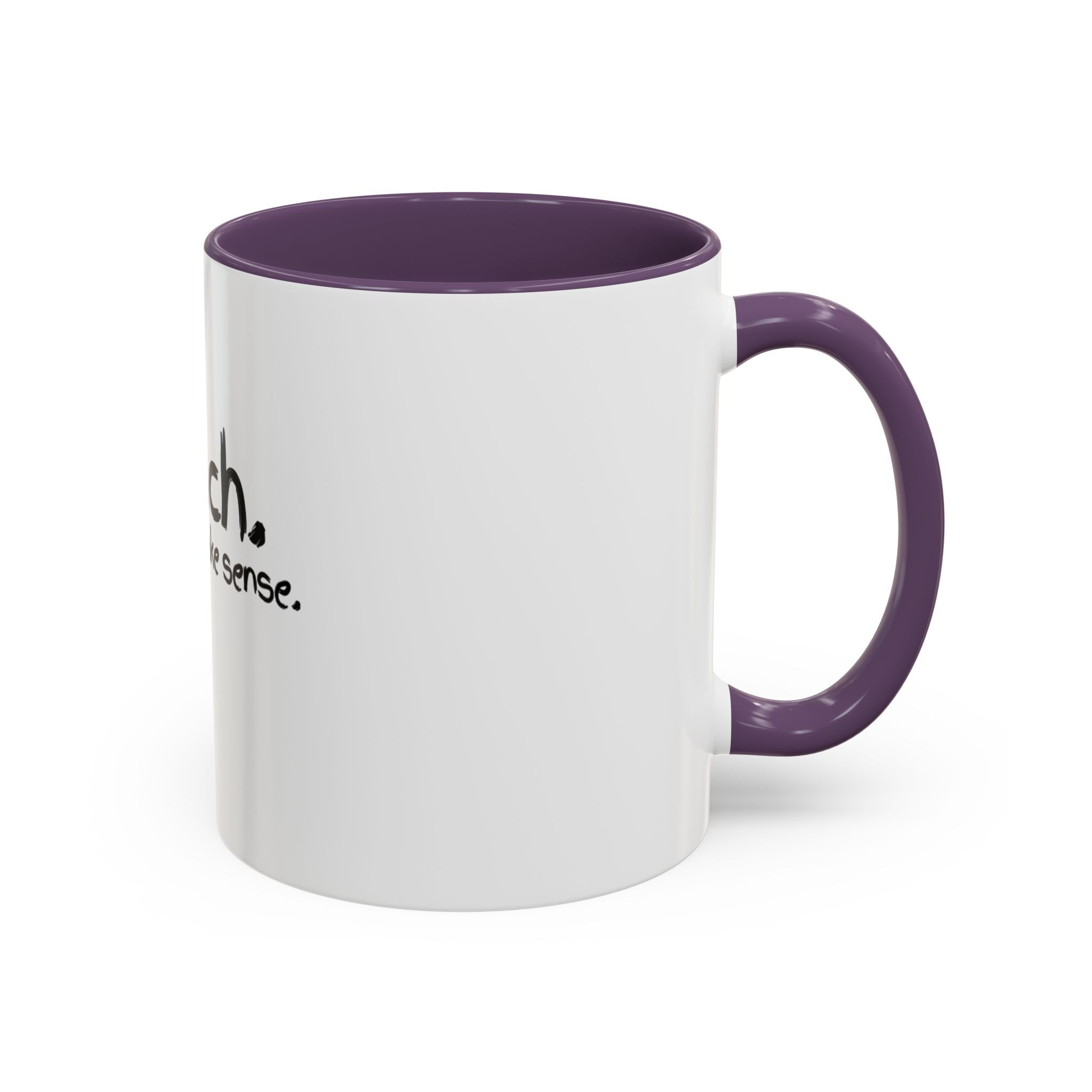 Teacher Coffee Mug - "I Teach. I Make It Make Sense." Accent Ceramic Mug (11/15oz)
