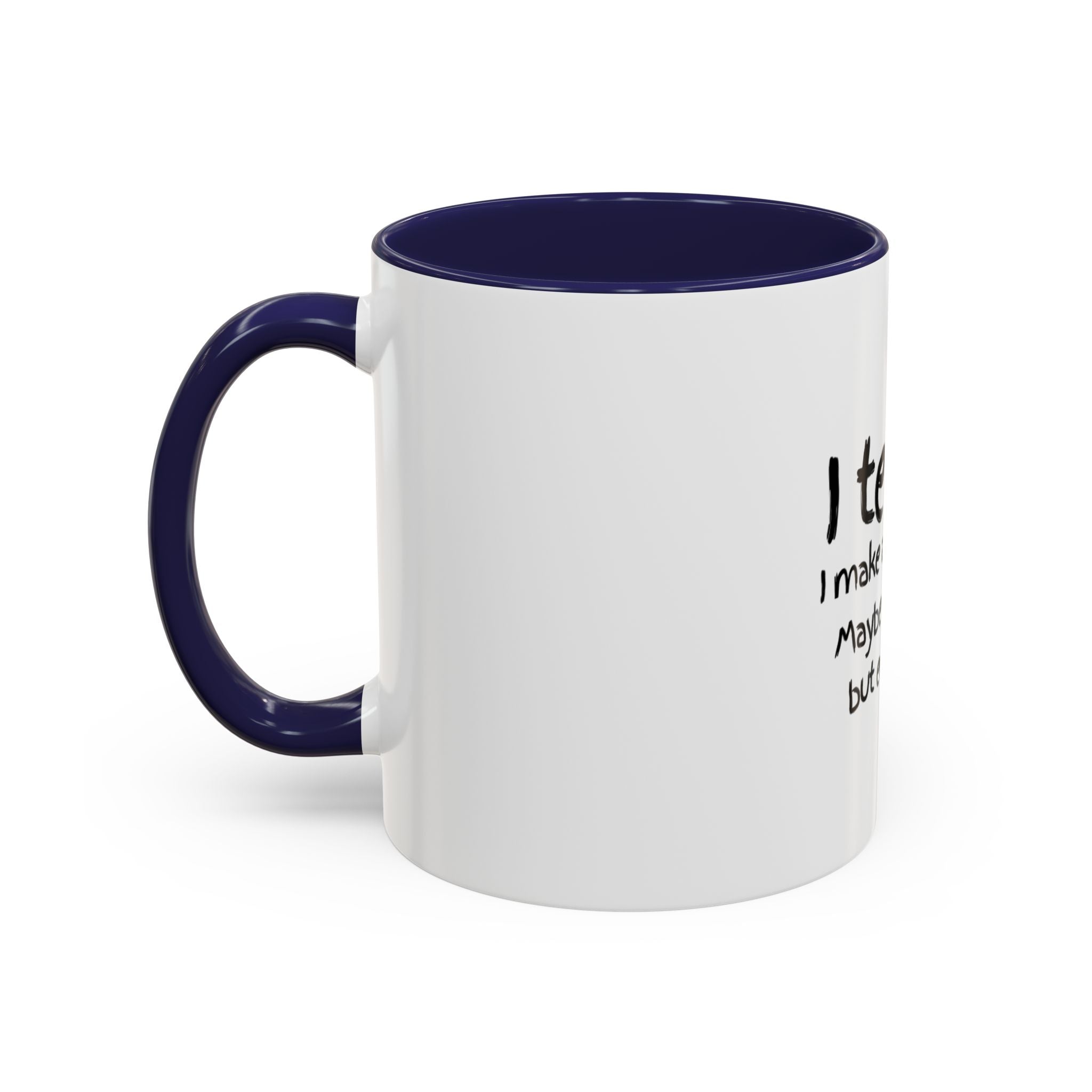 Teacher Mug — "I Teach. I Make a Difference. Maybe Not Today, But Eventually." Accent Coffee Cup