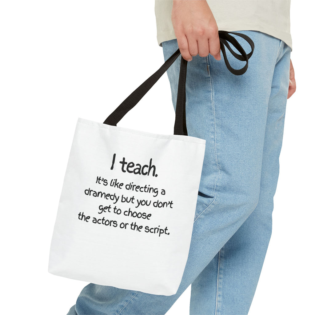 Teacher Tote Bag - "I Teach. It's like directing a dramedy..." Canvas Book & Classroom Tote
