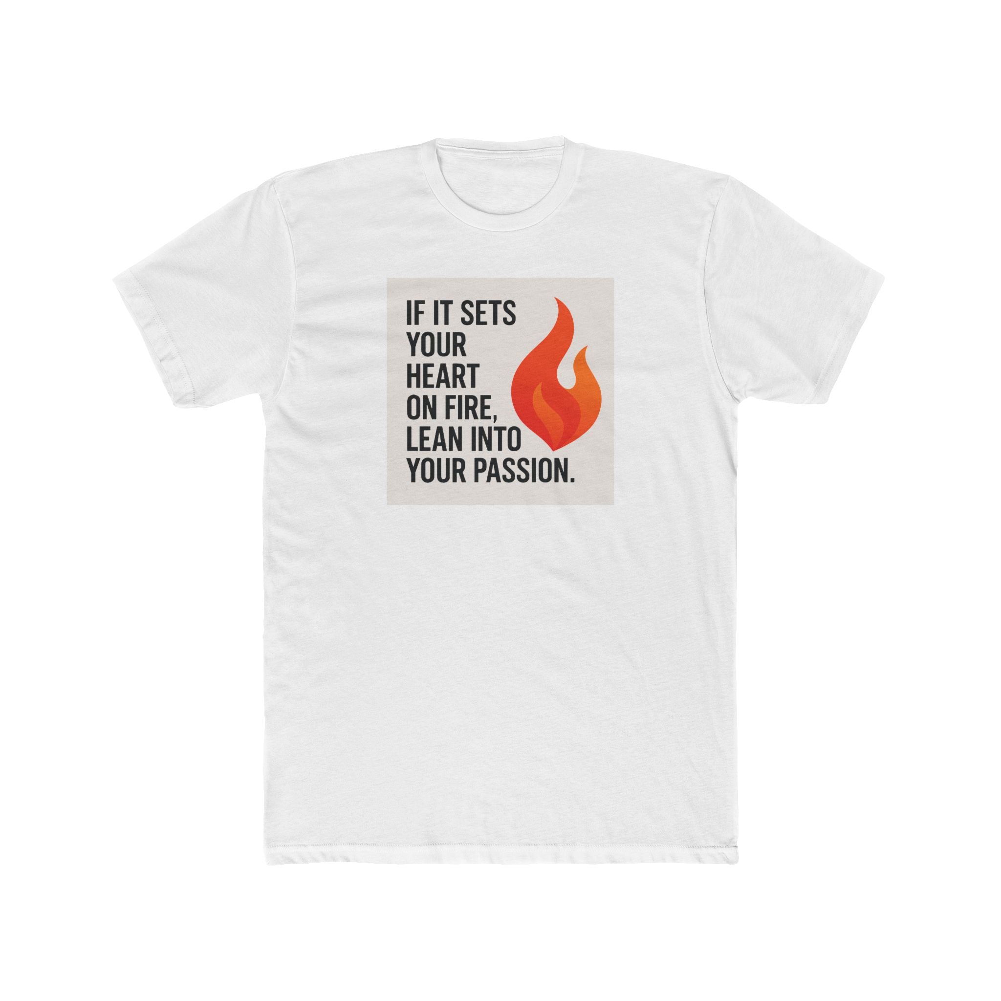 If It Sets Your Heart On Fire Unisex Tee - Motivational Quote Shirt for Inspiration, Cozy Everyday Wear, Gift for Friends, Birthday, Self-Care