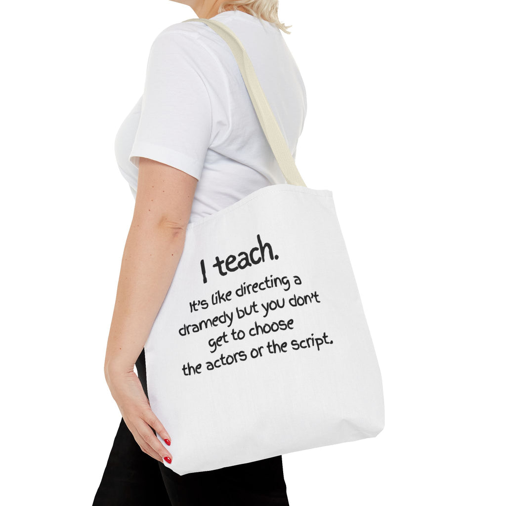 Teacher Tote Bag - "I Teach. It's like directing a dramedy..." Canvas Book & Classroom Tote