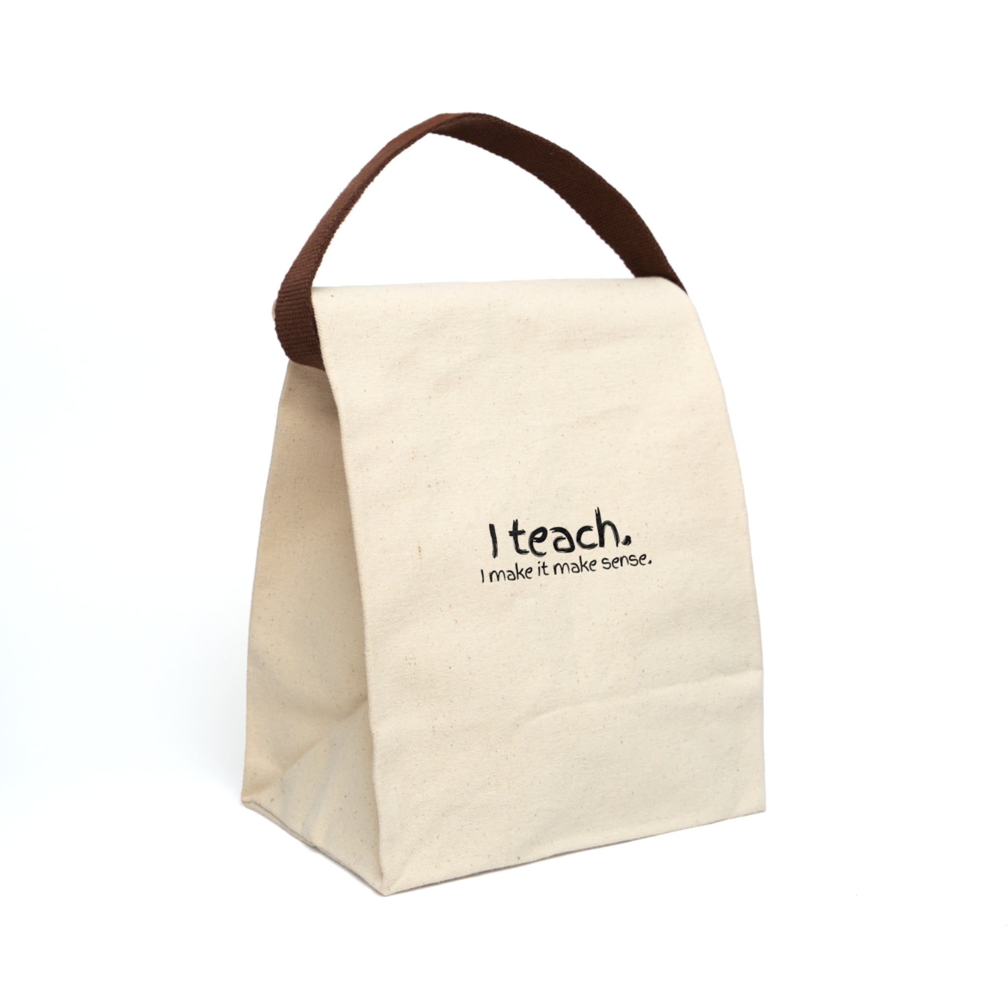 Canvas Lunch Bag — “I Teach. I make it make sense.” Teacher Lunch Tote with Strap