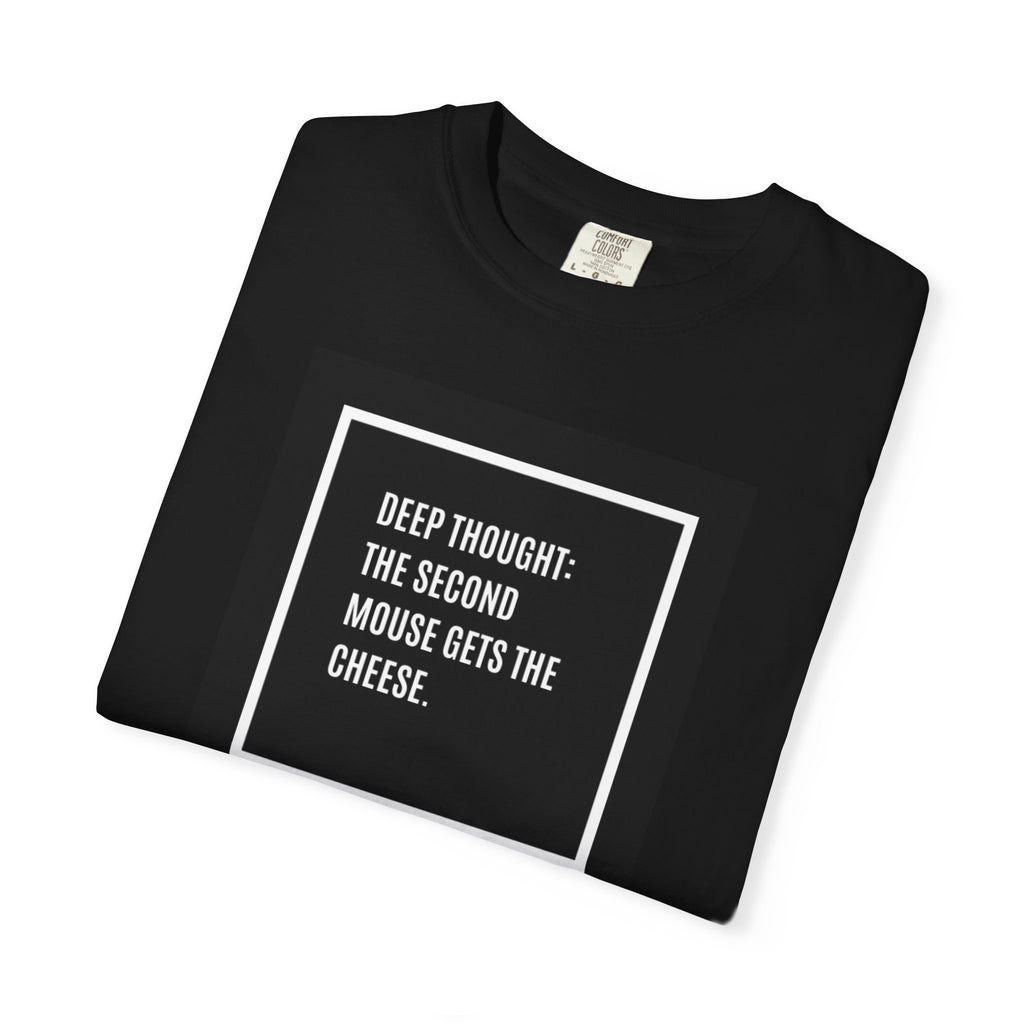 “Deep Thought: The Second Mouse Gets the Cheese.” Minimalist Square Quote Tee