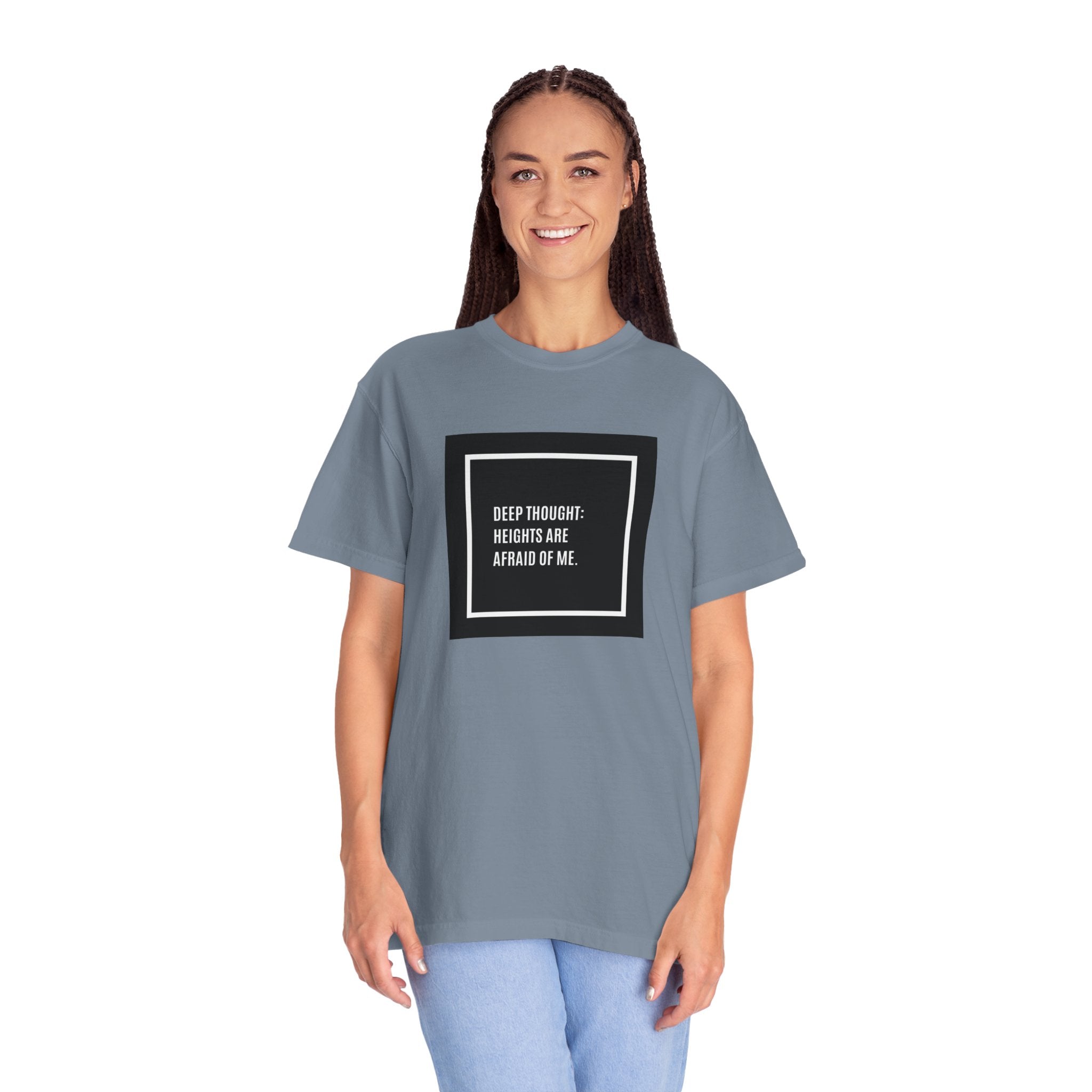 “Deep Thought: Heights Are Afraid of Me” T-Shirt