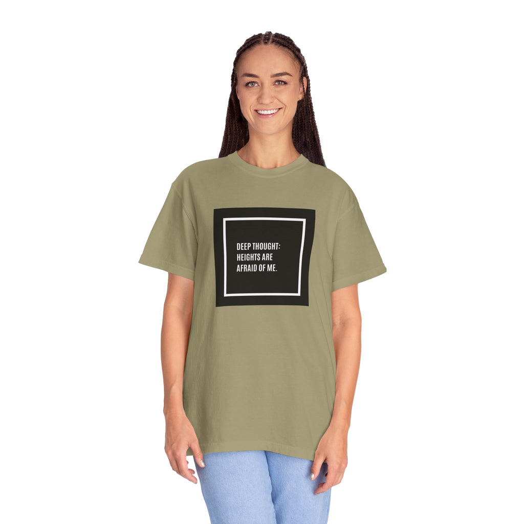 “Deep Thought: Heights Are Afraid of Me” T-Shirt
